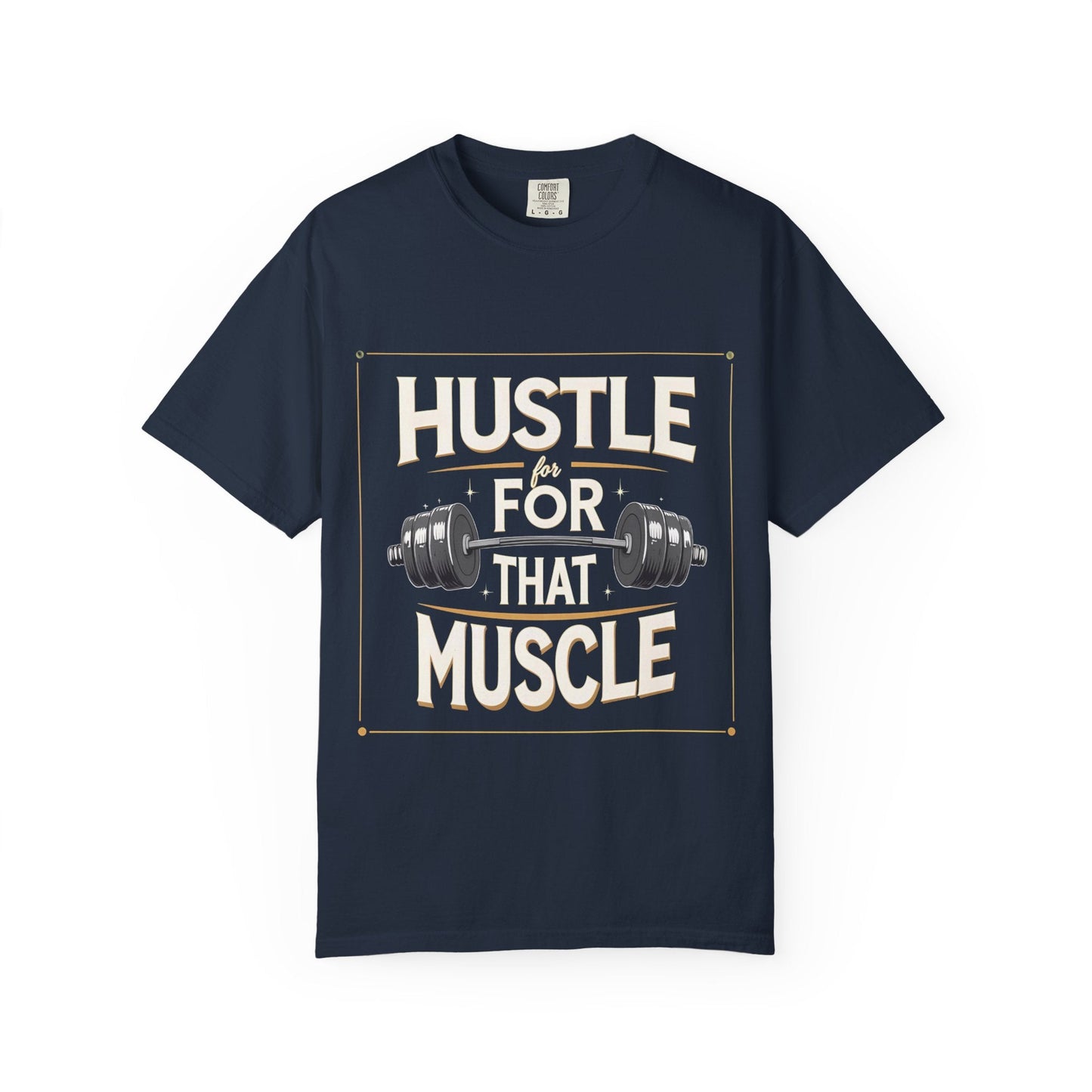 Hustle for That Muscle Unisex Garment-Dyed T-Shirt | Fitness Tee, Workout Shirt, Gym Apparel, Motivational Gift, Casual Wear Printify
