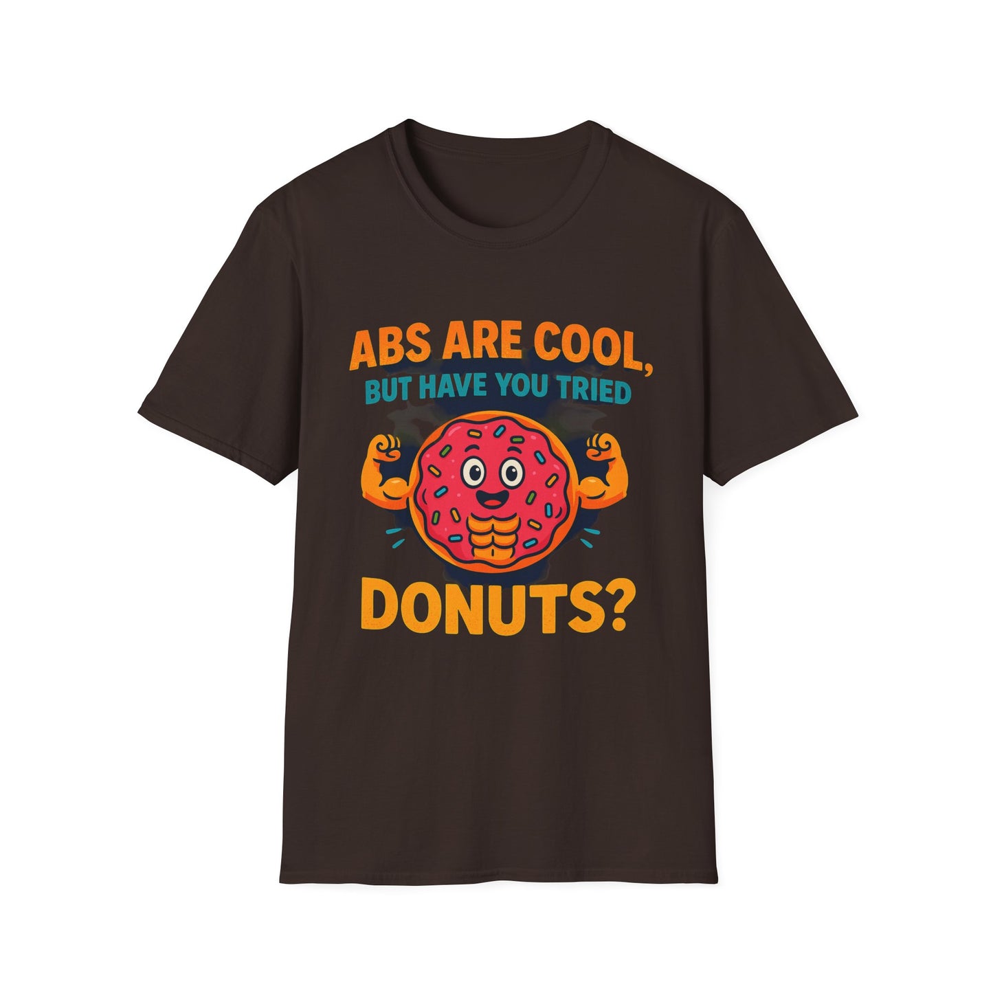 Abs Are Cool, But Have You Tried Donuts | Funny Workout T-Shirt, Casual Wear, Foodie Gift, Donut Lover Tee, Fitness Humor Apparel