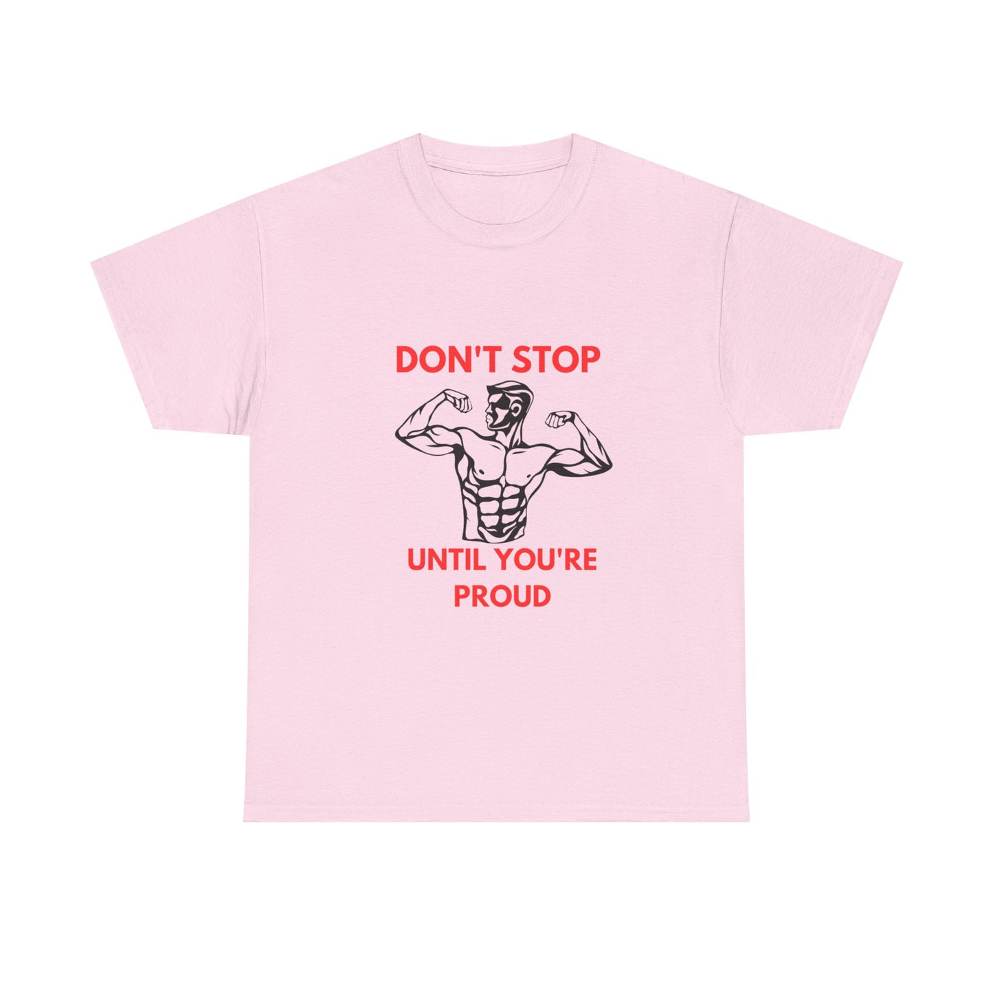 Motivational Fitness Tee - Don't Stop Until You're Proud, Gym Shirt, Workout Apparel, Inspirational Gift, Unisex Cotton Tee - Diet and Exercise