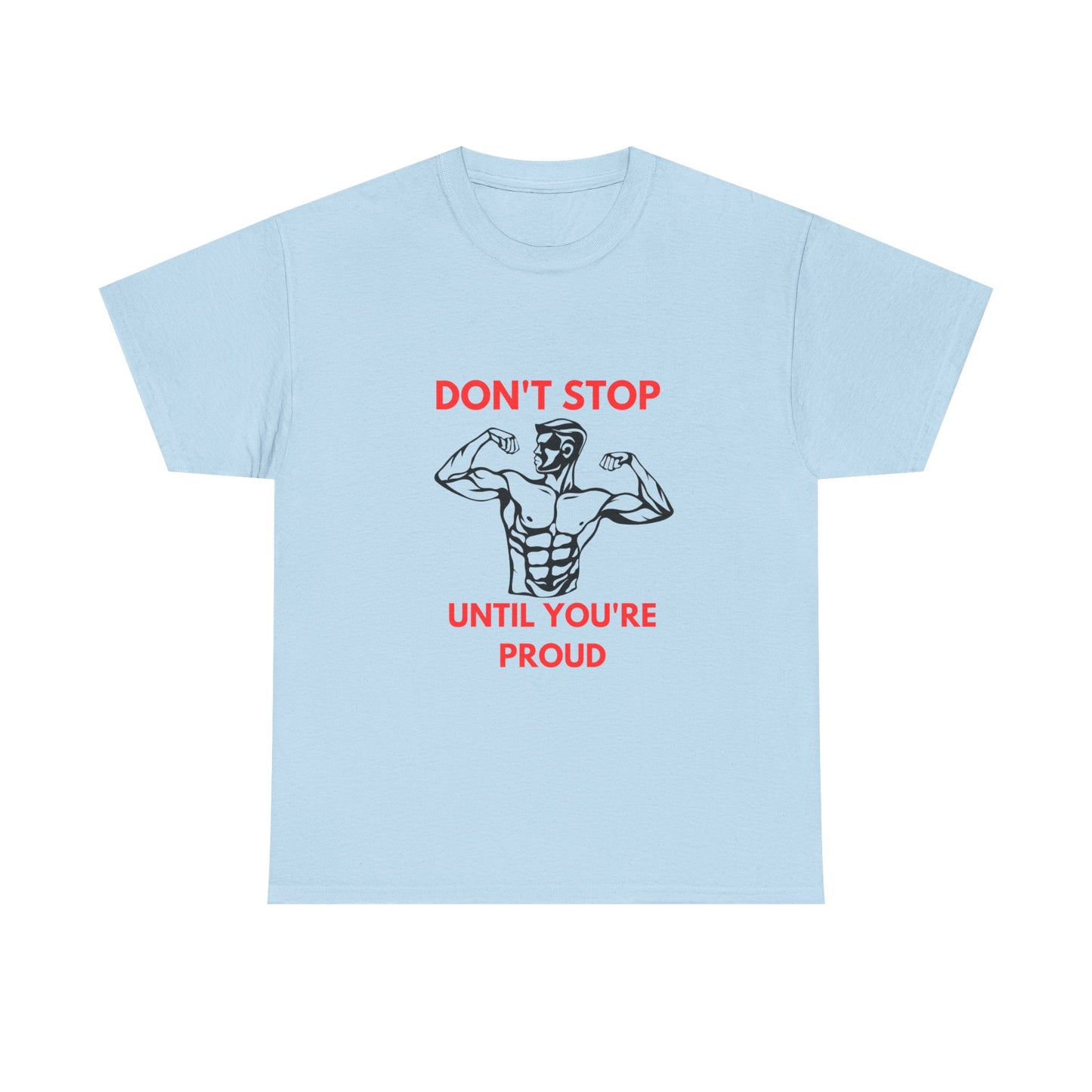 Motivational Fitness Tee - Don't Stop Until You're Proud, Gym Shirt, Workout Apparel, Inspirational Gift, Unisex Cotton Tee - Diet and Exercise