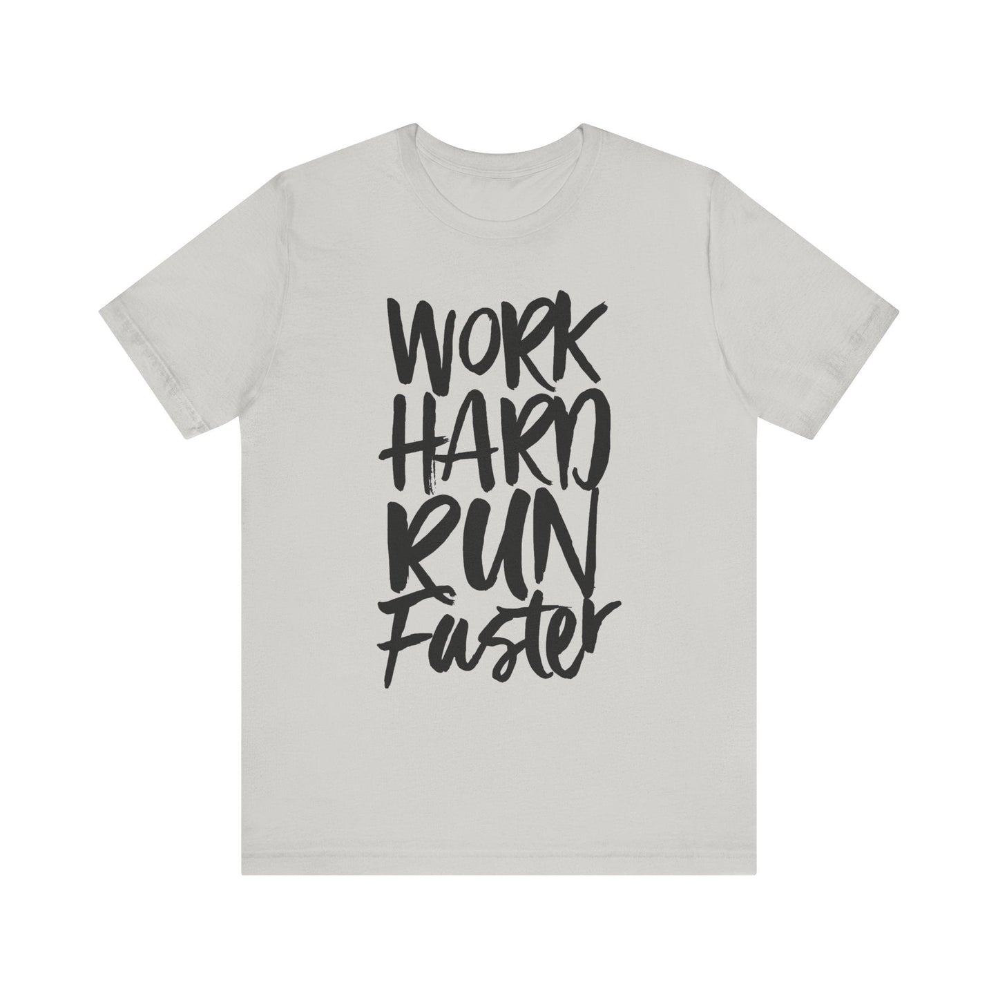 WORK HARD RUN FASTER t-shirt Printify