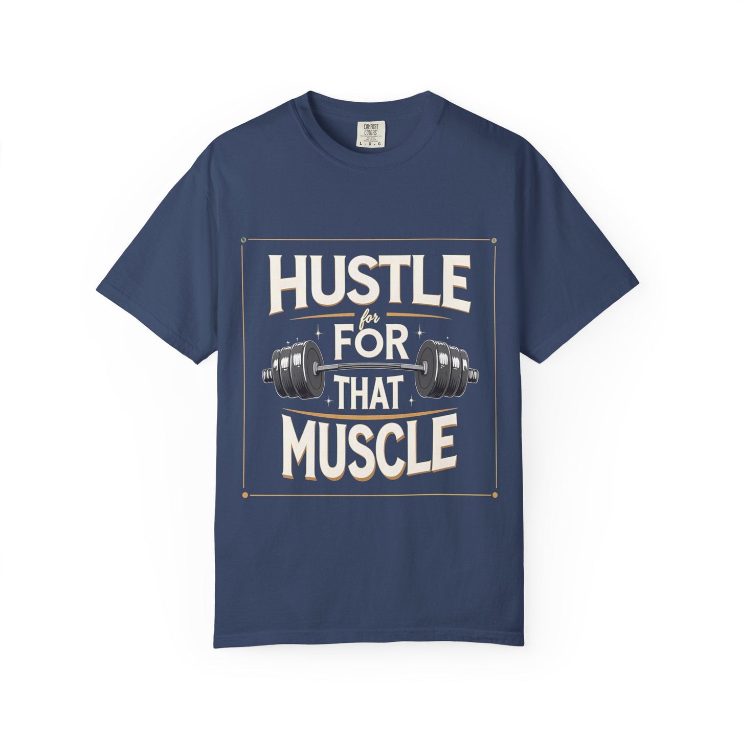 Hustle for That Muscle Unisex Garment-Dyed T-Shirt | Fitness Tee, Workout Shirt, Gym Apparel, Motivational Gift, Casual Wear Printify