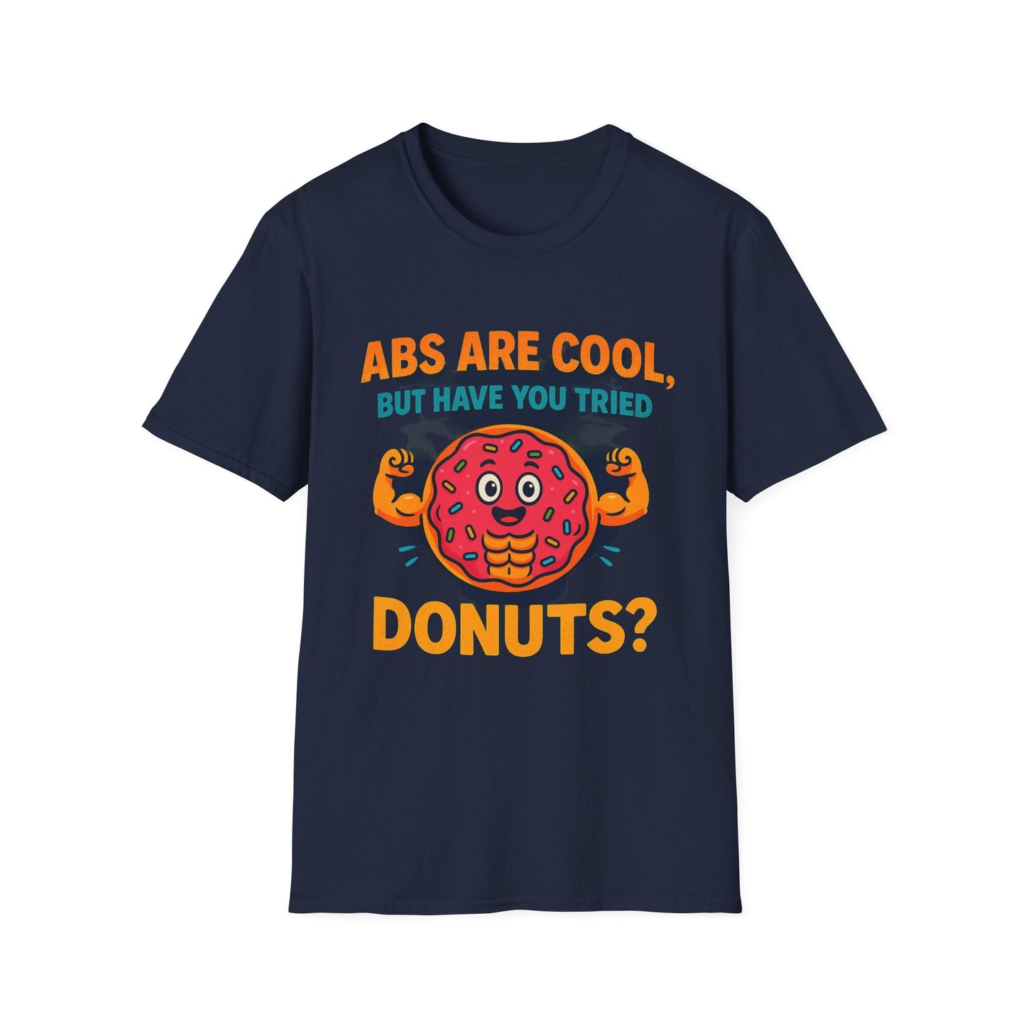 Abs Are Cool, But Have You Tried Donuts | Funny Workout T-Shirt, Casual Wear, Foodie Gift, Donut Lover Tee, Fitness Humor Apparel Printify