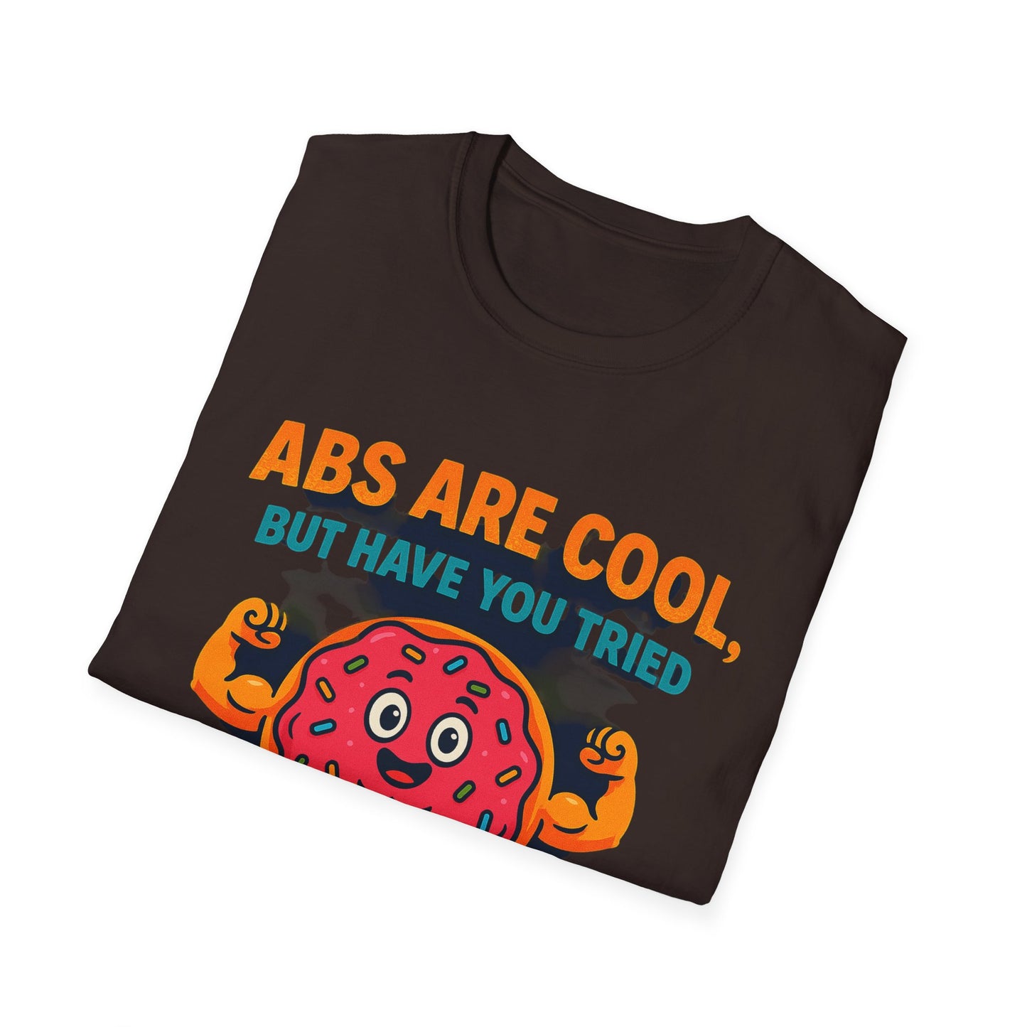 Abs Are Cool, But Have You Tried Donuts | Funny Workout T-Shirt, Casual Wear, Foodie Gift, Donut Lover Tee, Fitness Humor Apparel