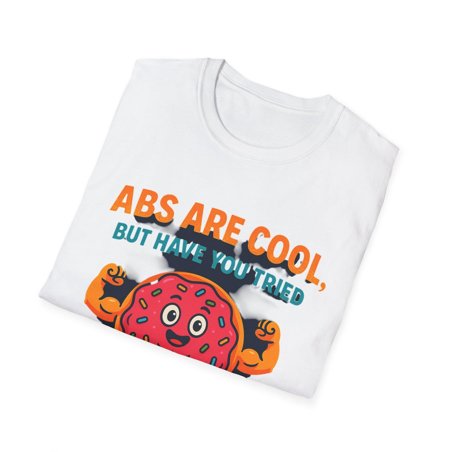 Abs Are Cool, But Have You Tried Donuts | Funny Workout T-Shirt, Casual Wear, Foodie Gift, Donut Lover Tee, Fitness Humor Apparel