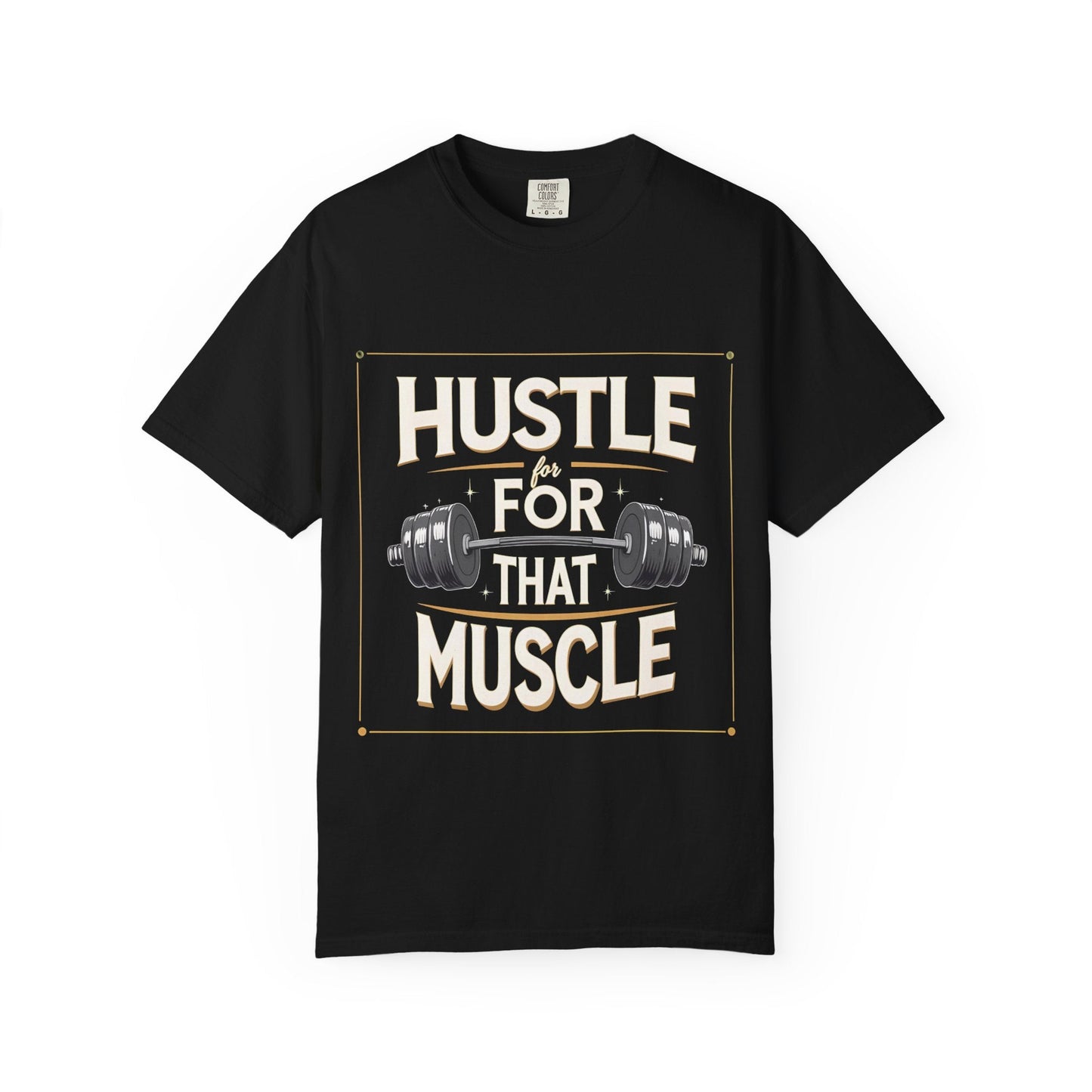 Hustle for That Muscle Unisex Garment-Dyed T-Shirt | Fitness Tee, Workout Shirt, Gym Apparel, Motivational Gift, Casual Wear Printify