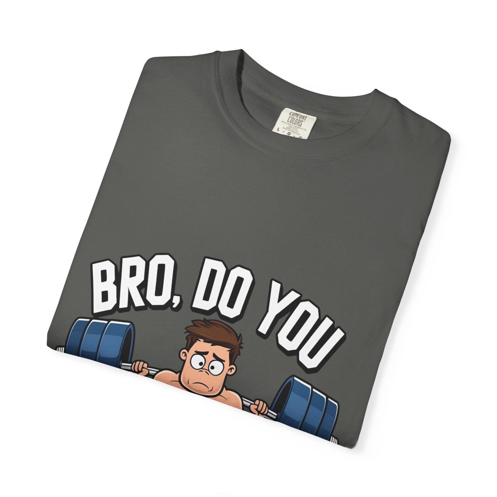 BRO, DO YOU EVEN LIFT? t-shirt Printify