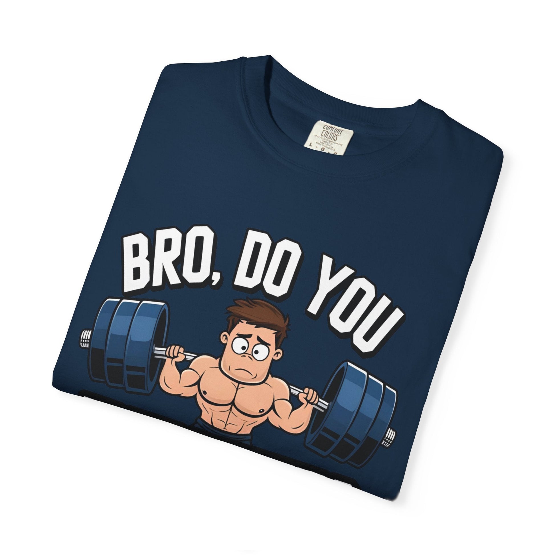 BRO, DO YOU EVEN LIFT? t-shirt Printify