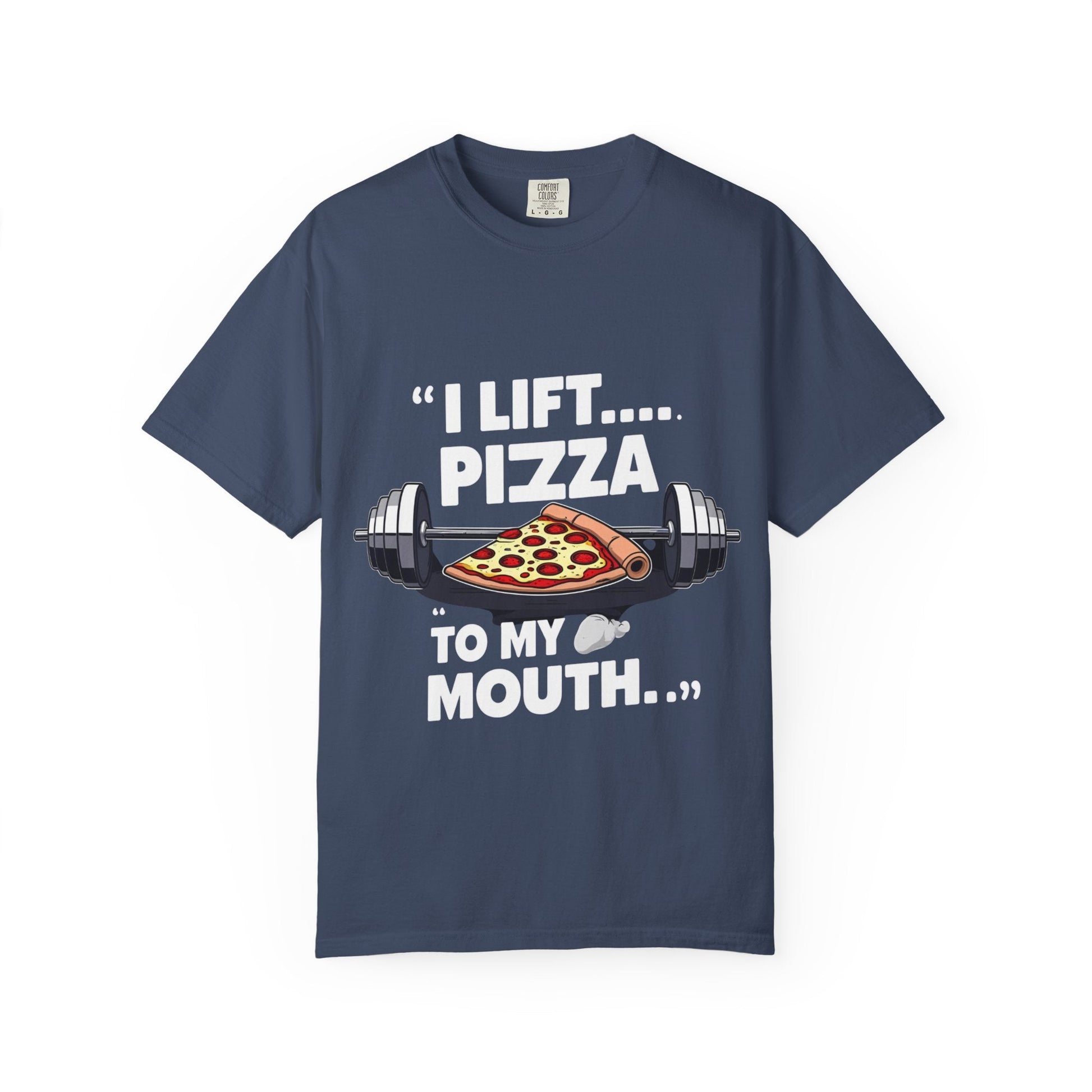I LIFT PIZZA TO MY MOUTH t-shirt Printify