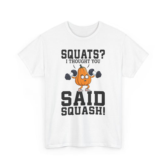 "SQUATS? I THOUGHT YOU SAID SQUASH?"