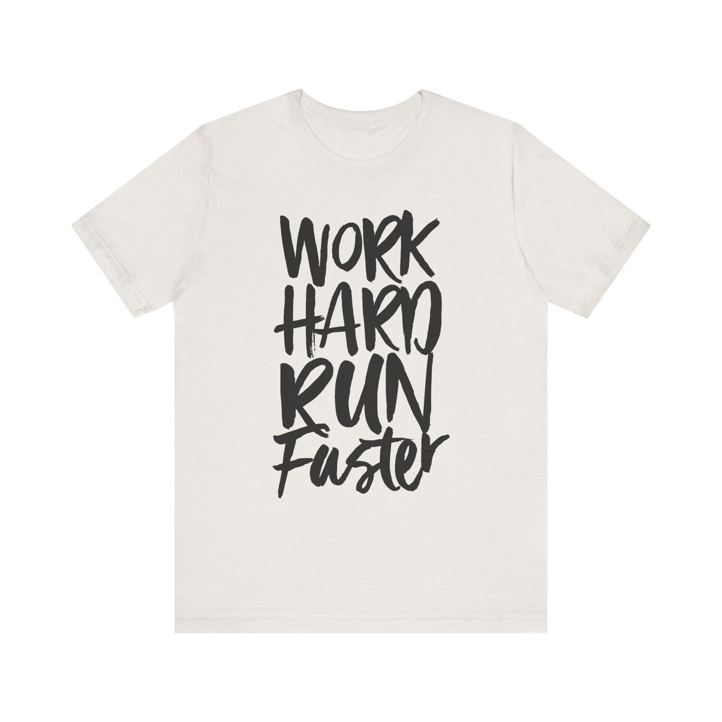 WORK HARD RUN FASTER t-shirt Printify