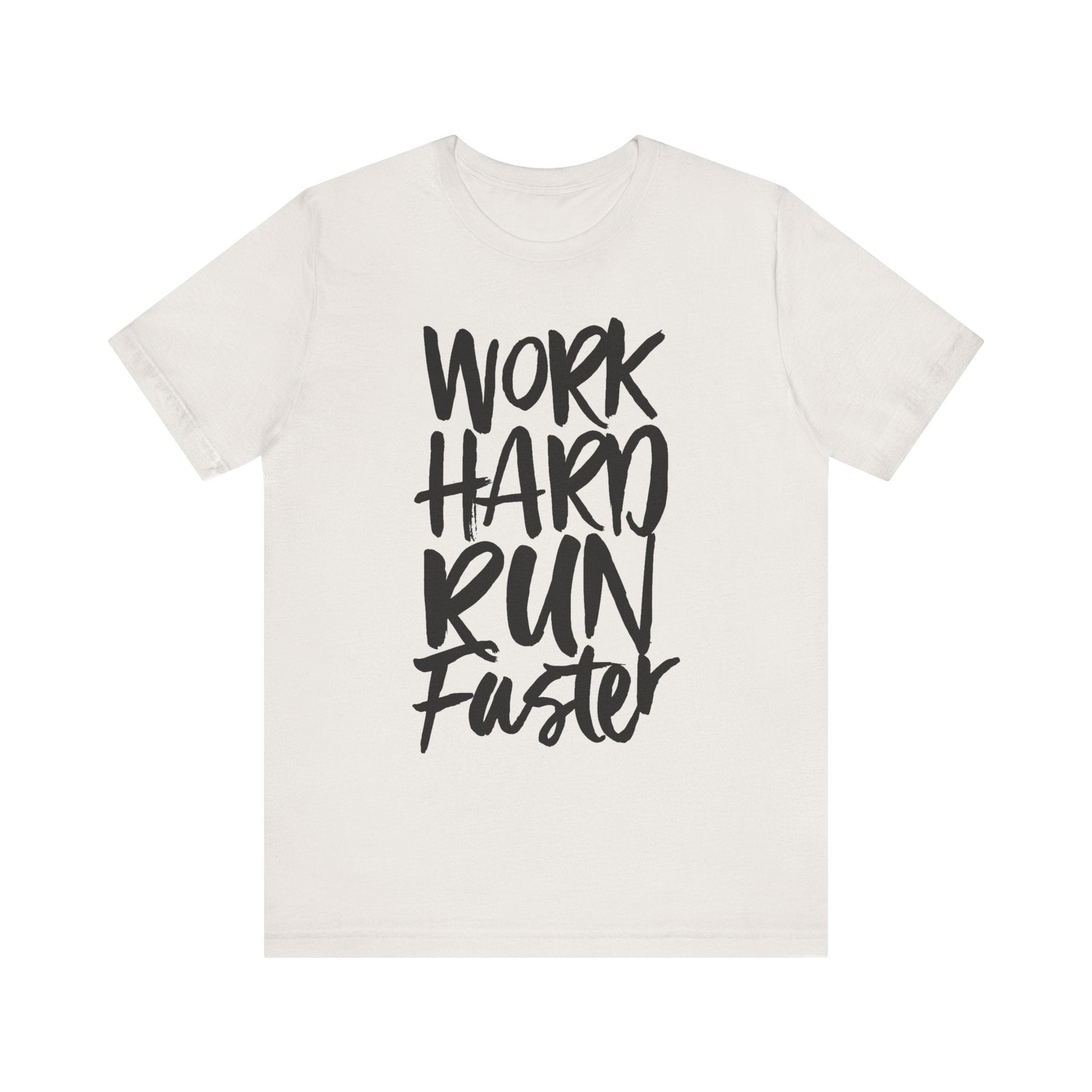WORK HARD RUN FASTER t-shirt Printify