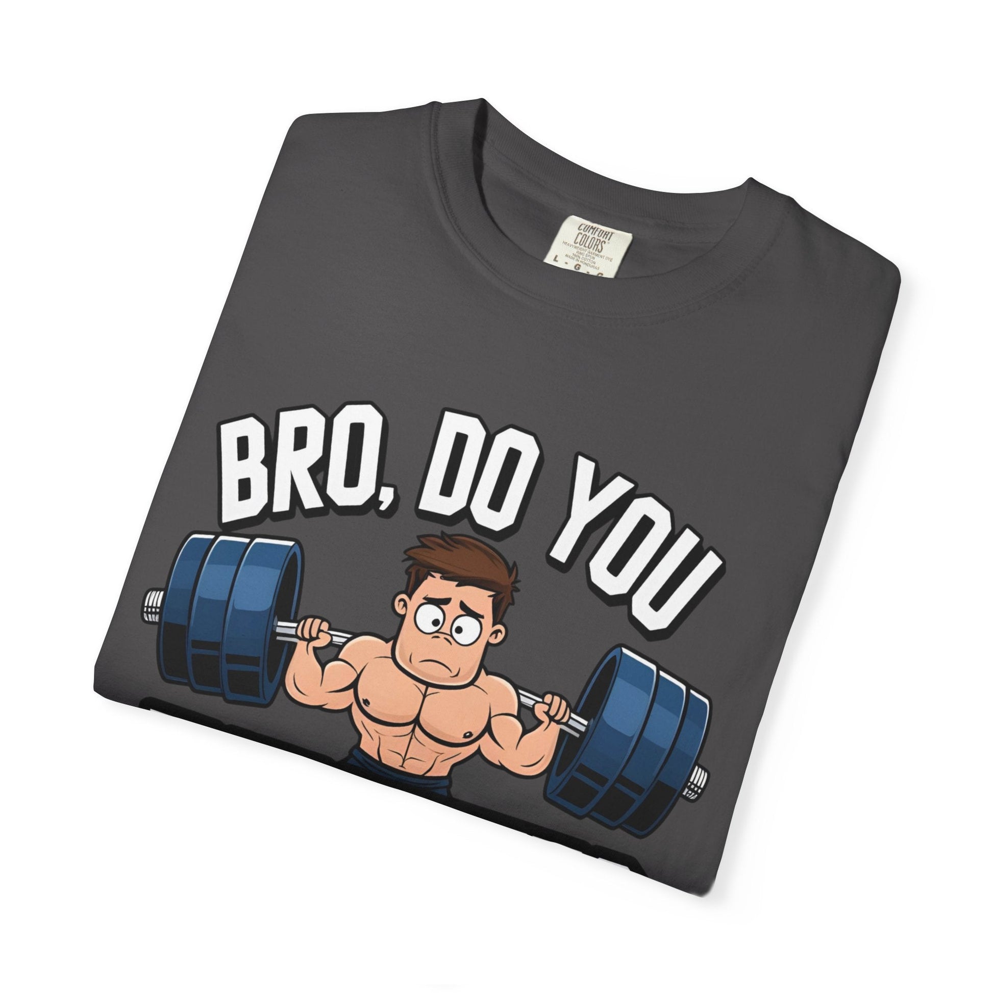 BRO, DO YOU EVEN LIFT? t-shirt Printify