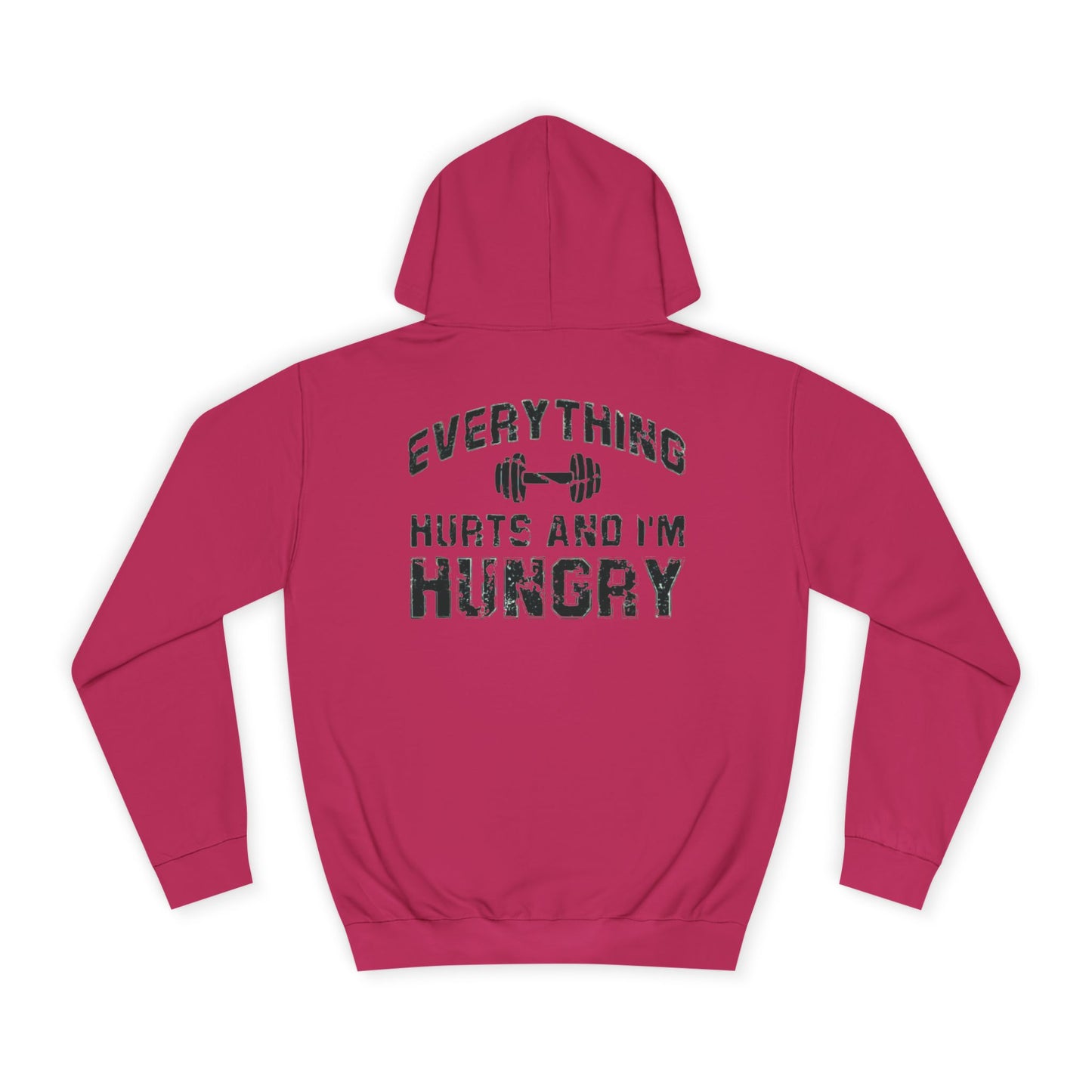 EVERYTHING HURTS AND I AM HUNGRY