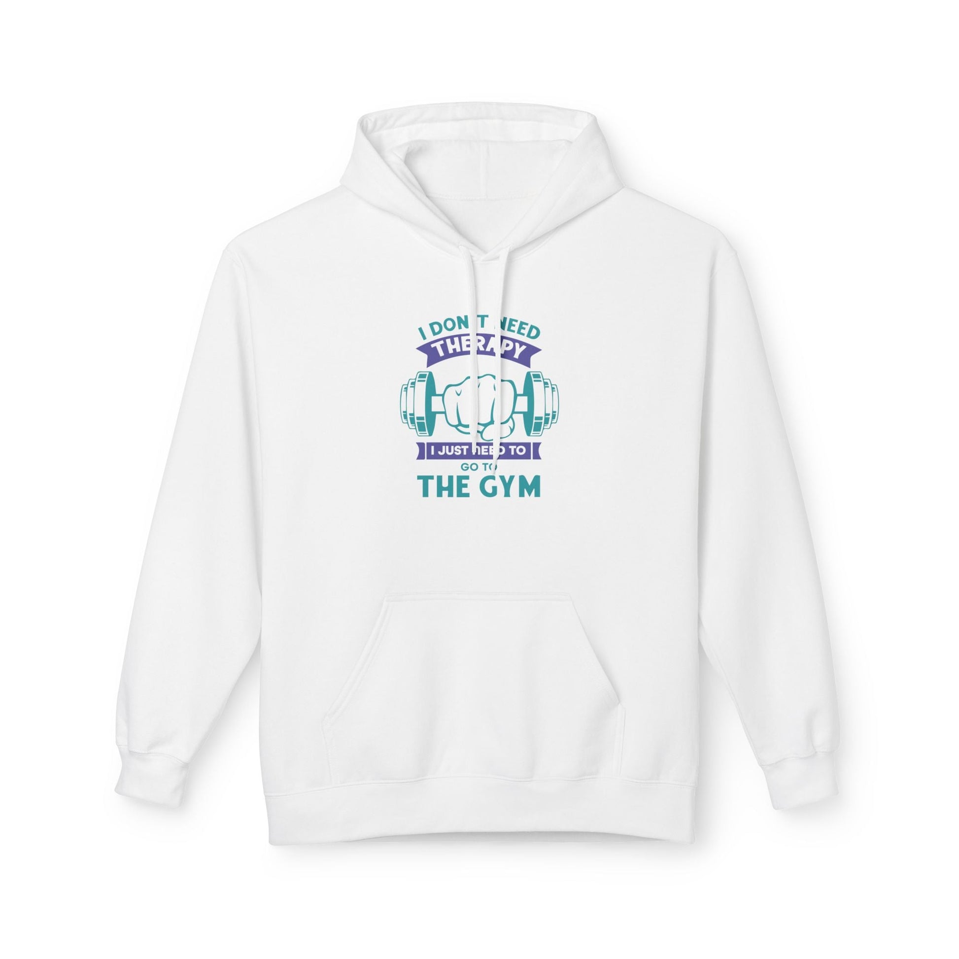 I don't need therapy. I just need to go to the gym | Hoodie, Sweatshirt, Comfortable, Cotton, Soft Printify