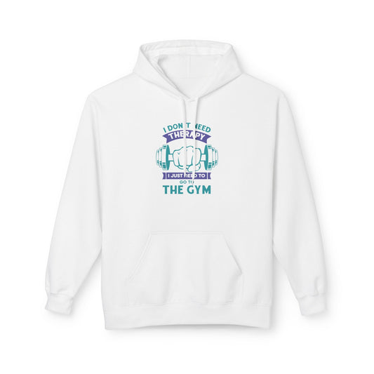 I don't need therapy. I just need to go to the gym | Hoodie, Sweatshirt, Comfortable, Cotton, Soft Printify