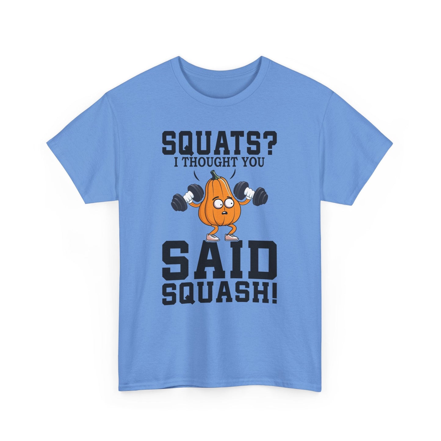 SQUATS? I THOUGHT YOU SAID SQUASH? t-shirt Printify