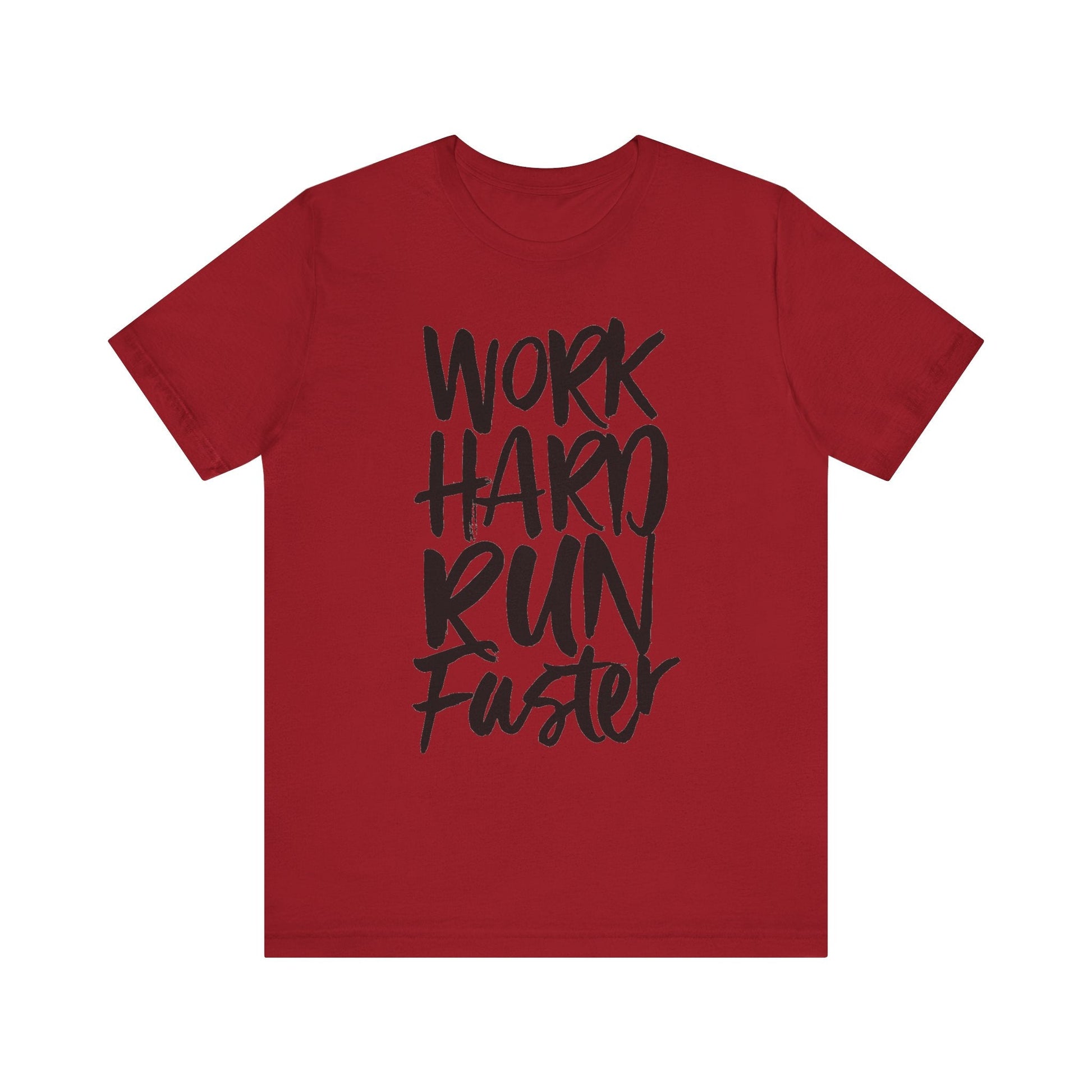 WORK HARD RUN FASTER t-shirt Printify