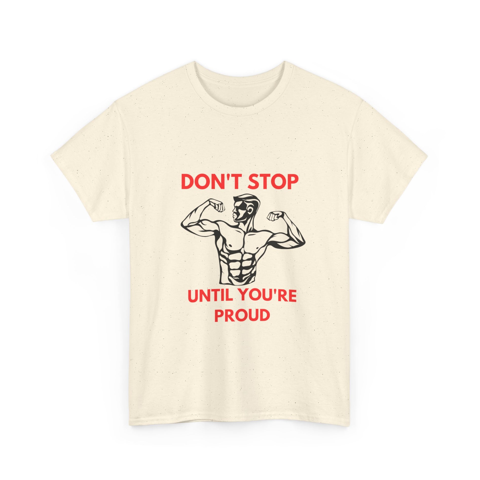 Motivational Fitness Tee - Don't Stop Until You're Proud, Gym Shirt, Workout Apparel, Inspirational Gift, Unisex Cotton Tee - Diet and Exercise