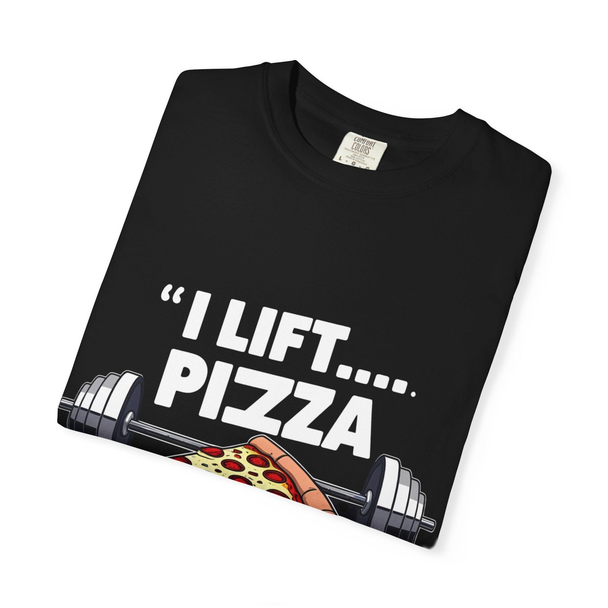 I LIFT PIZZA TO MY MOUTH t-shirt Printify