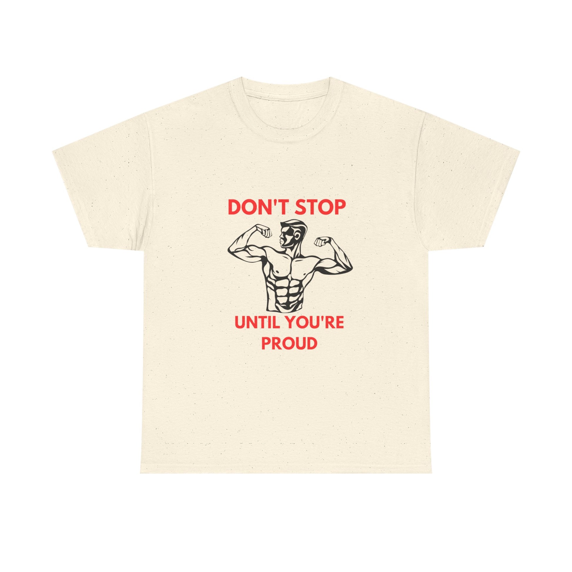 Motivational Fitness Tee - Don't Stop Until You're Proud, Gym Shirt, Workout Apparel, Inspirational Gift, Unisex Cotton Tee - Diet and Exercise