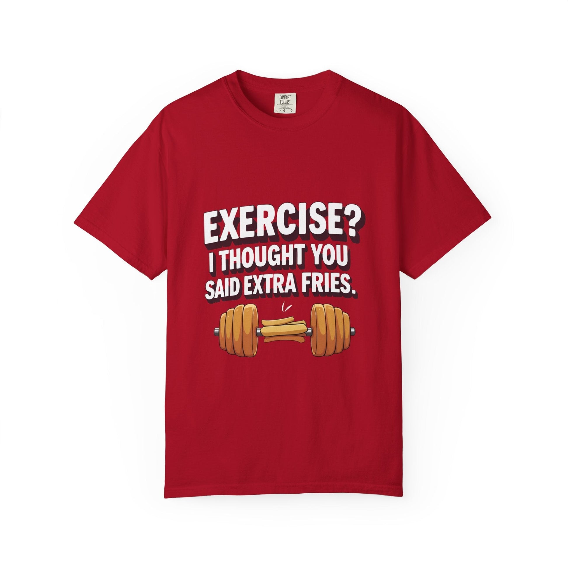 EXERCISE? I THOUGHT YOU SAID EXRTA FRIES t-shirt Printify