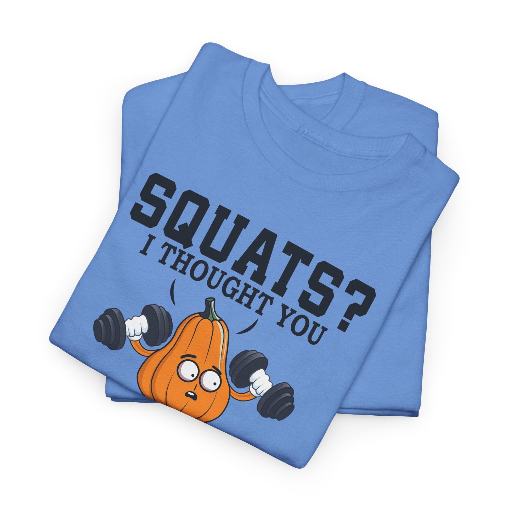 SQUATS? I THOUGHT YOU SAID SQUASH? t-shirt Printify