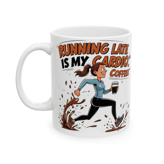 RUNNING LATE IS MY CARDIO Mug 