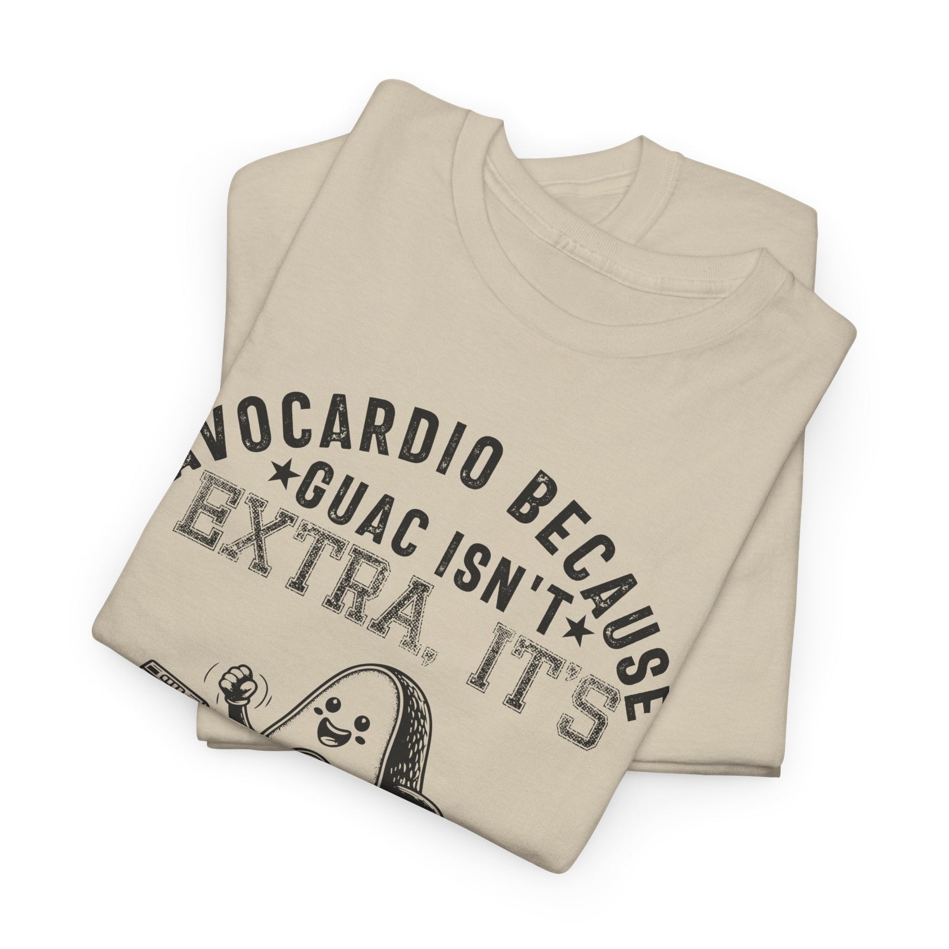 AVOCARDIO BECAUSE GUAC ISN'T EXTRA. IT'S ESSENTIAL t-shirt Printify