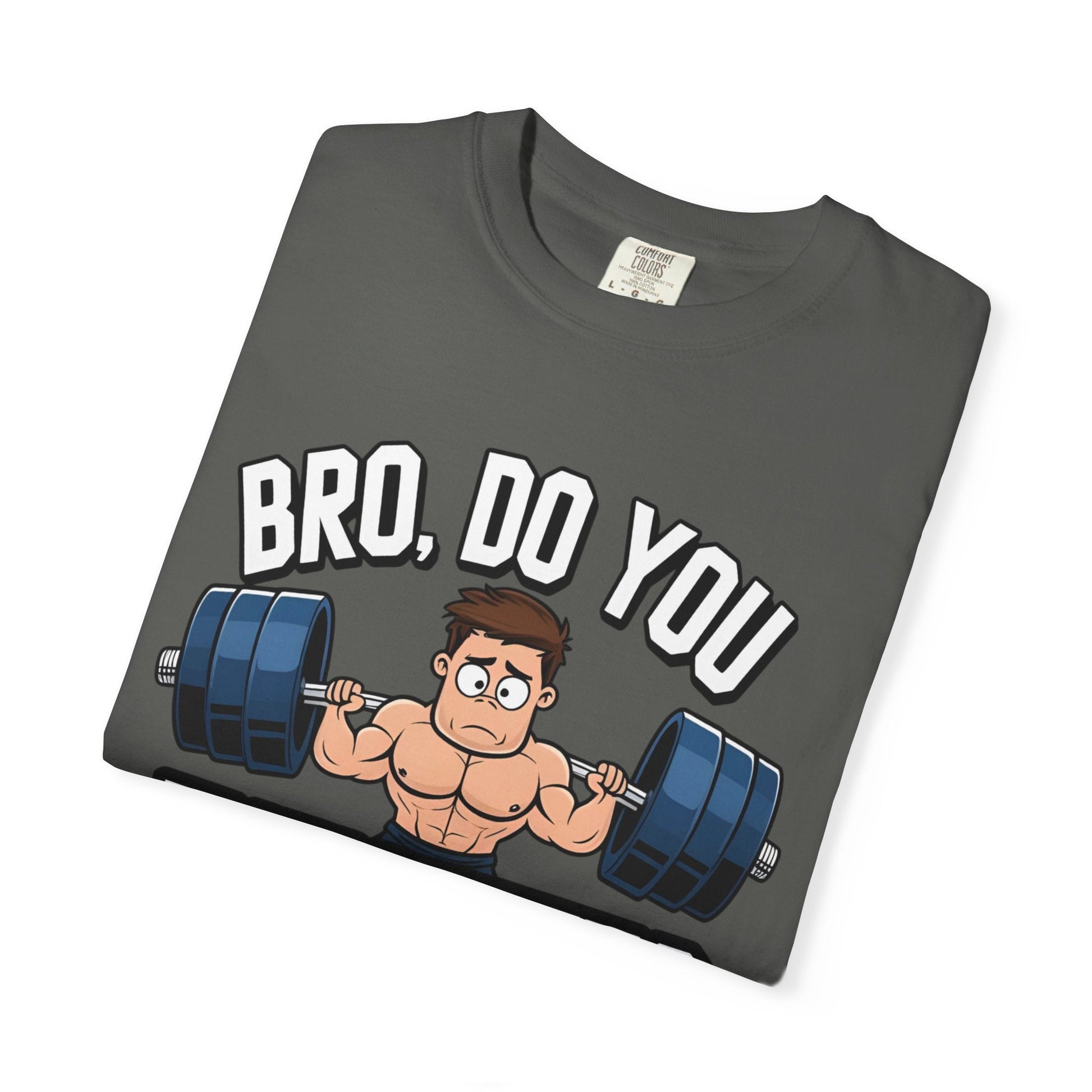 BRO, DO YOU EVEN LIFT? t-shirt Printify