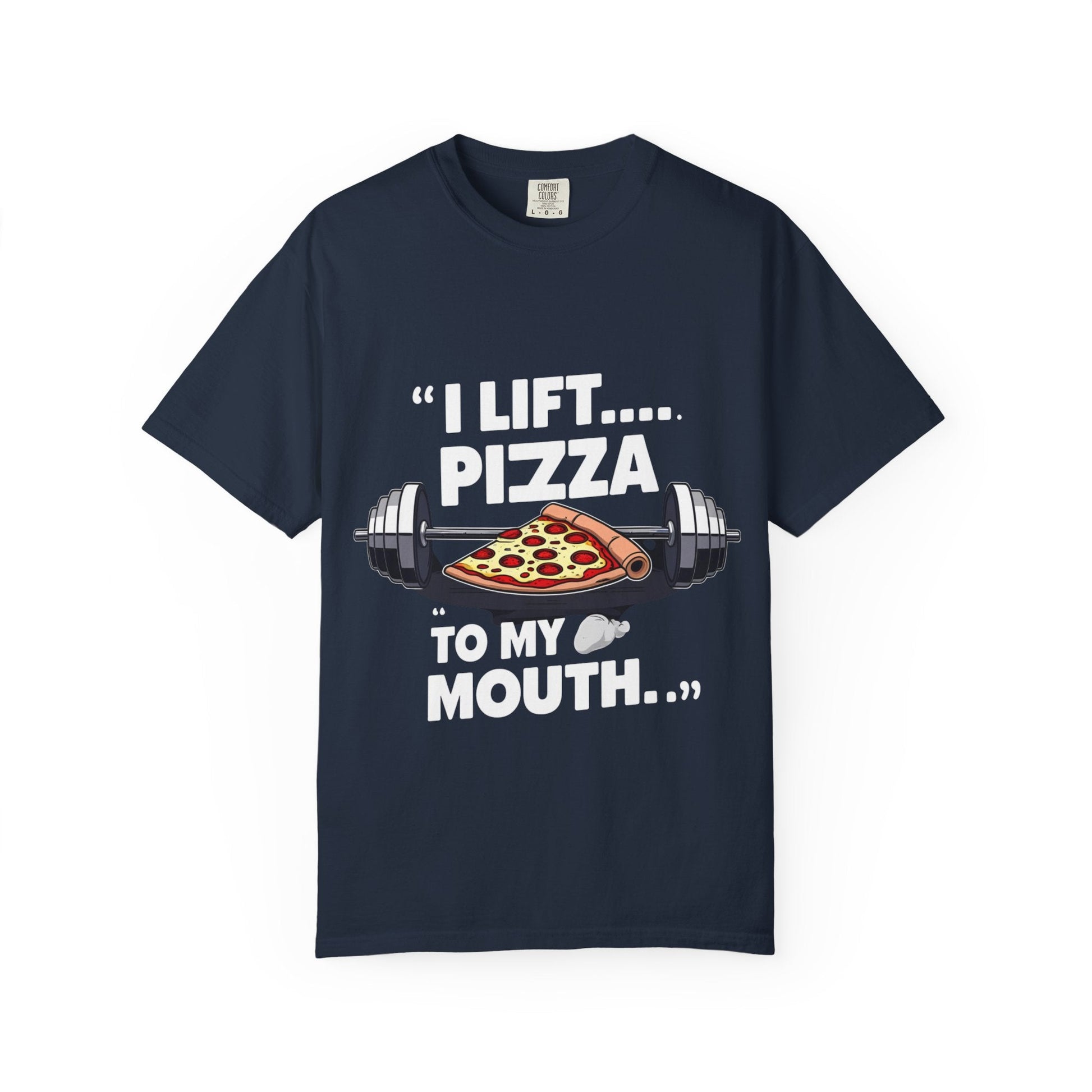 I LIFT PIZZA TO MY MOUTH t-shirt Printify