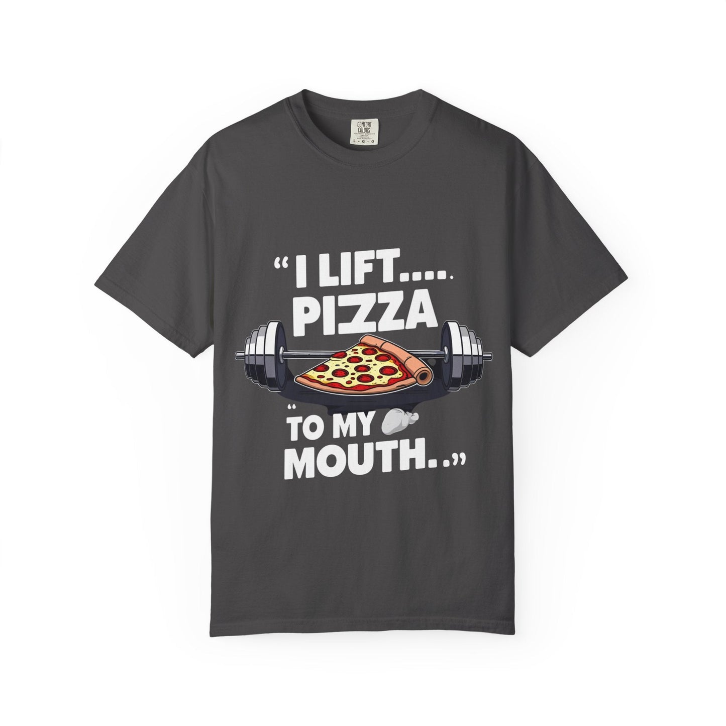 I LIFT PIZZA TO MY MOUTH t-shirt Printify