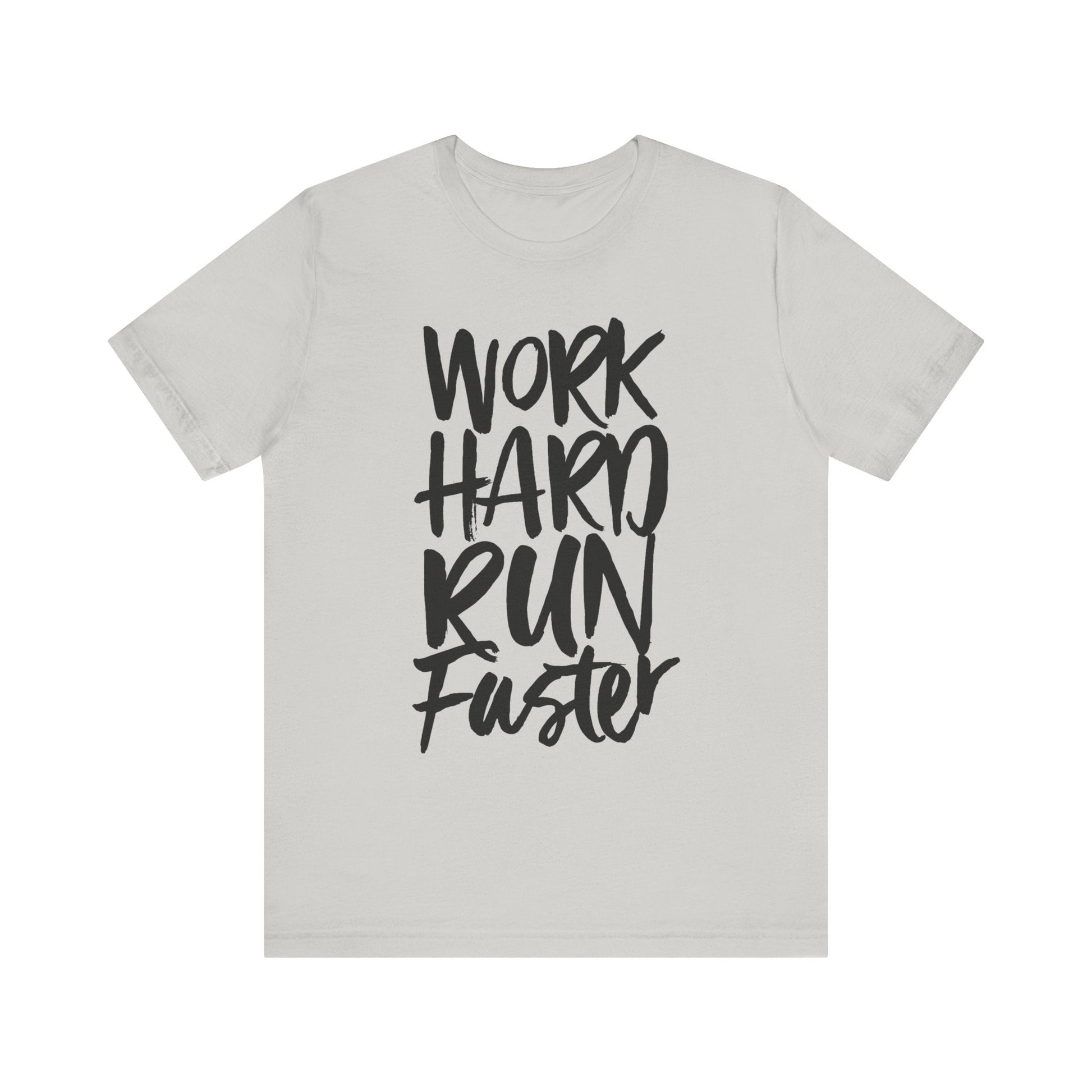 WORK HARD RUN FASTER t-shirt Printify