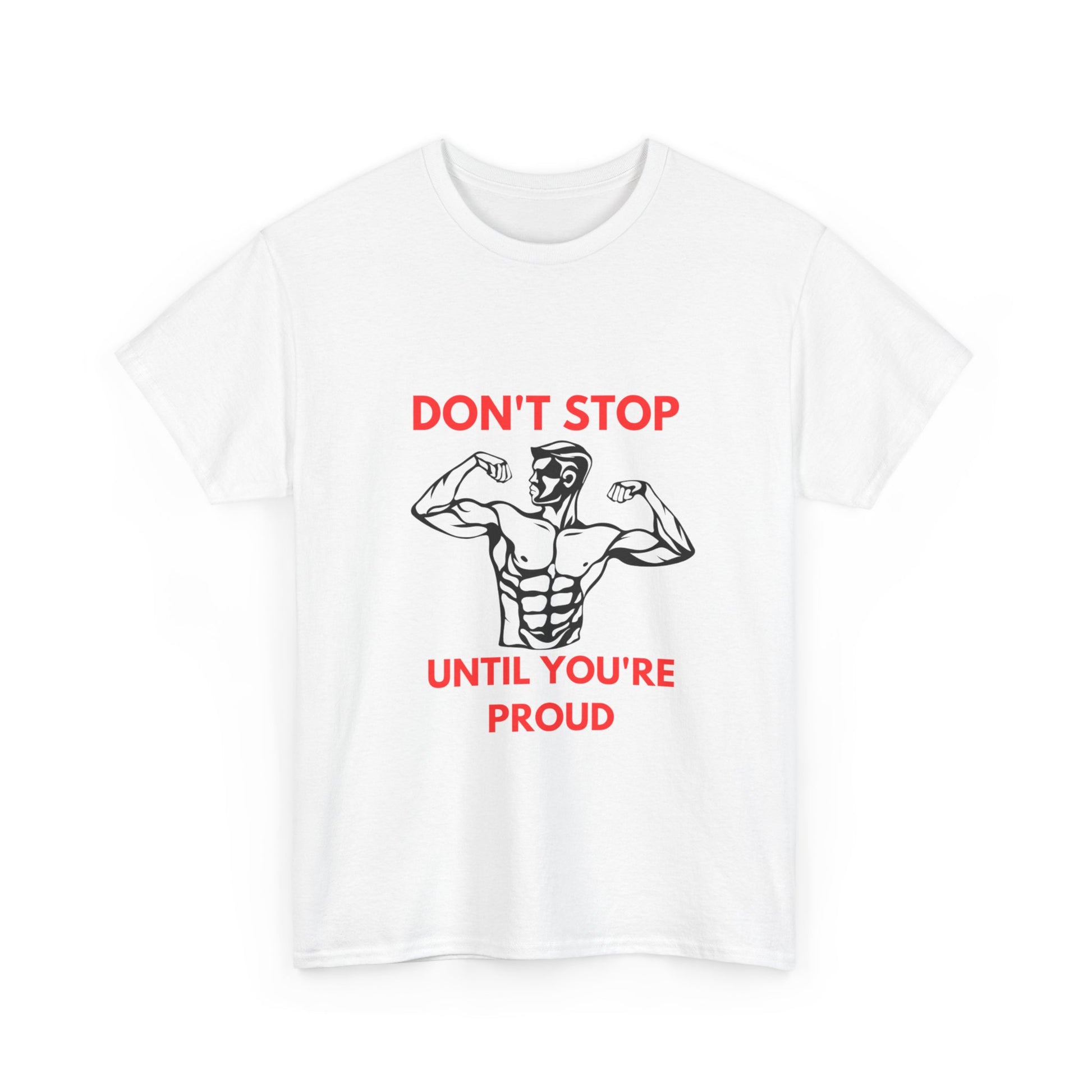 Motivational Fitness Tee - Don't Stop Until You're Proud, Gym Shirt, Workout Apparel, Inspirational Gift, Unisex Cotton Tee - Diet and Exercise
