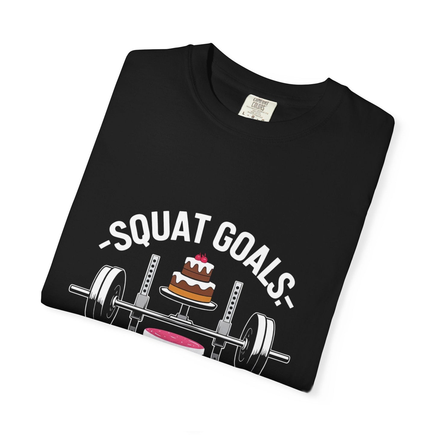 SQUAT GOALS. BIGGER CAKE. t-shirt Printify