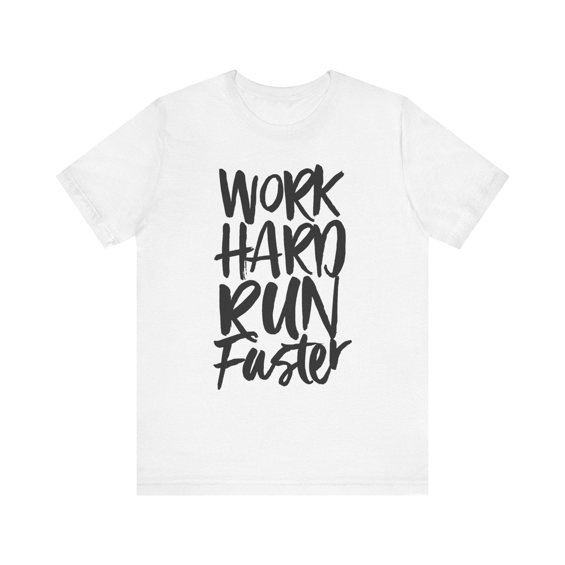 WORK HARD RUN FASTER Printify