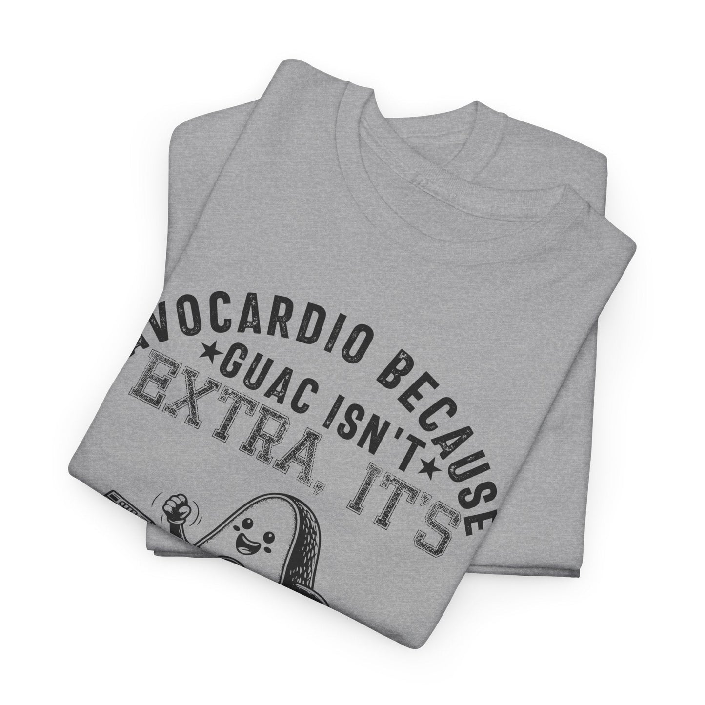 AVOCARDIO BECAUSE GUAC ISN'T EXTRA. IT'S ESSENTIAL t-shirt Printify