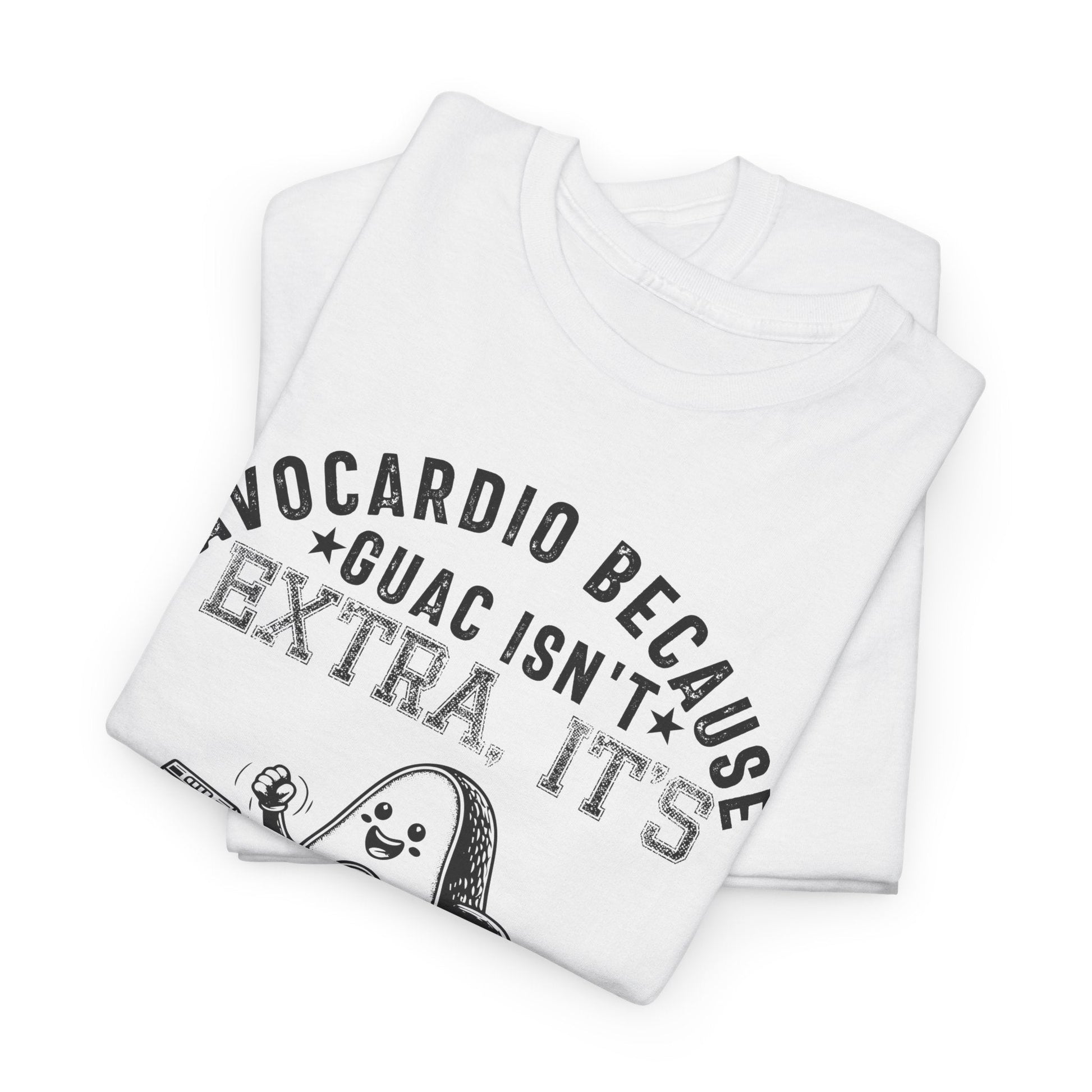 AVOCARDIO BECAUSE GUAC ISN'T EXTRA. IT'S ESSENTIAL t-shirt Printify