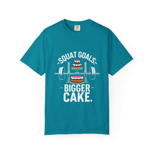 SQUAT GOALS. BIGGER CAKE. t-shirt 