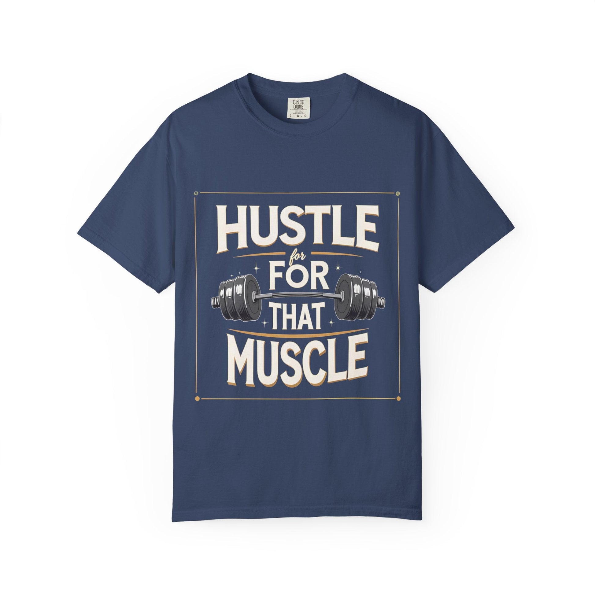 Hustle for That Muscle Unisex Garment-Dyed T-Shirt | Fitness Tee, Workout Shirt, Gym Apparel, Motivational Gift, Casual Wear Printify
