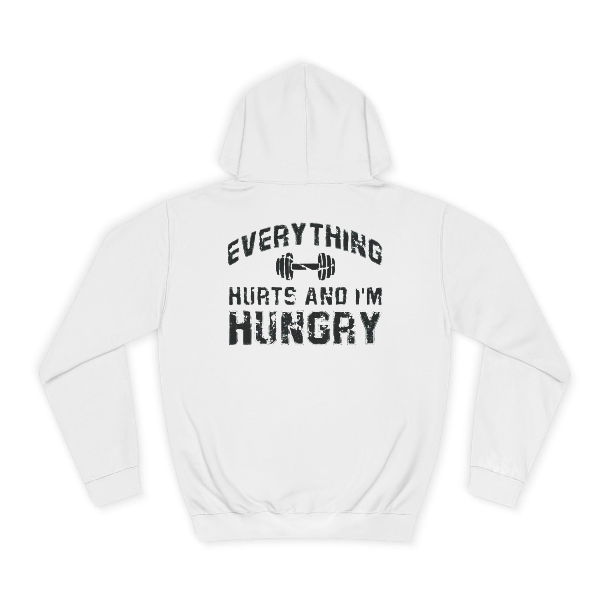 EVERYTHING HURTS AND I AM HUNGRY Printify