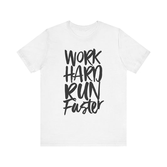 Work Hard Run Faster Tee Printify