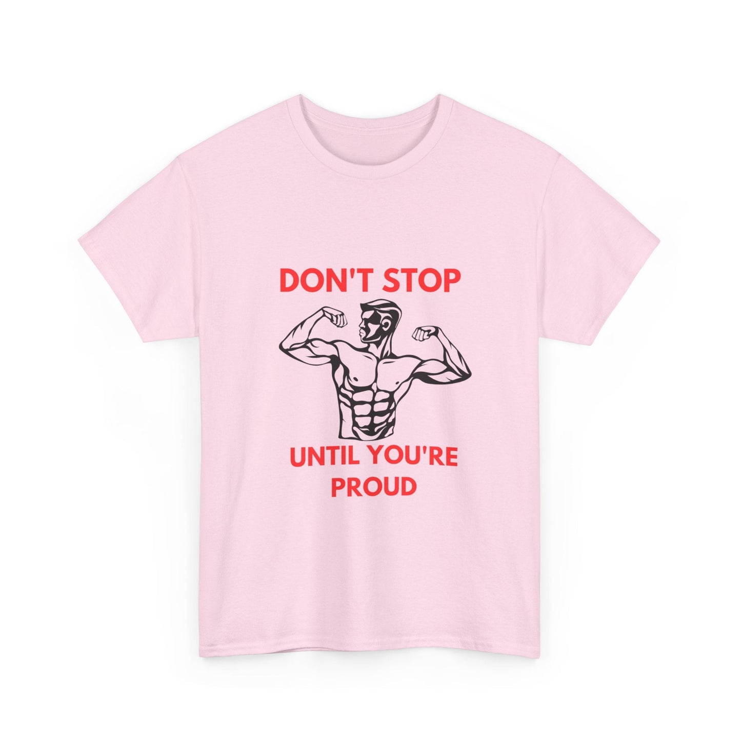 DON'T STOP UNTIL YOU'RE PROUD t-shirt Printify