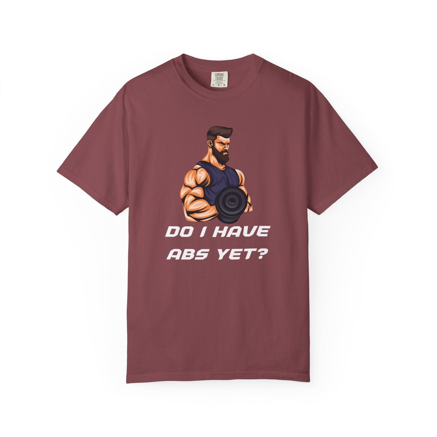 DO I HAVE ABS YET? t-shirt