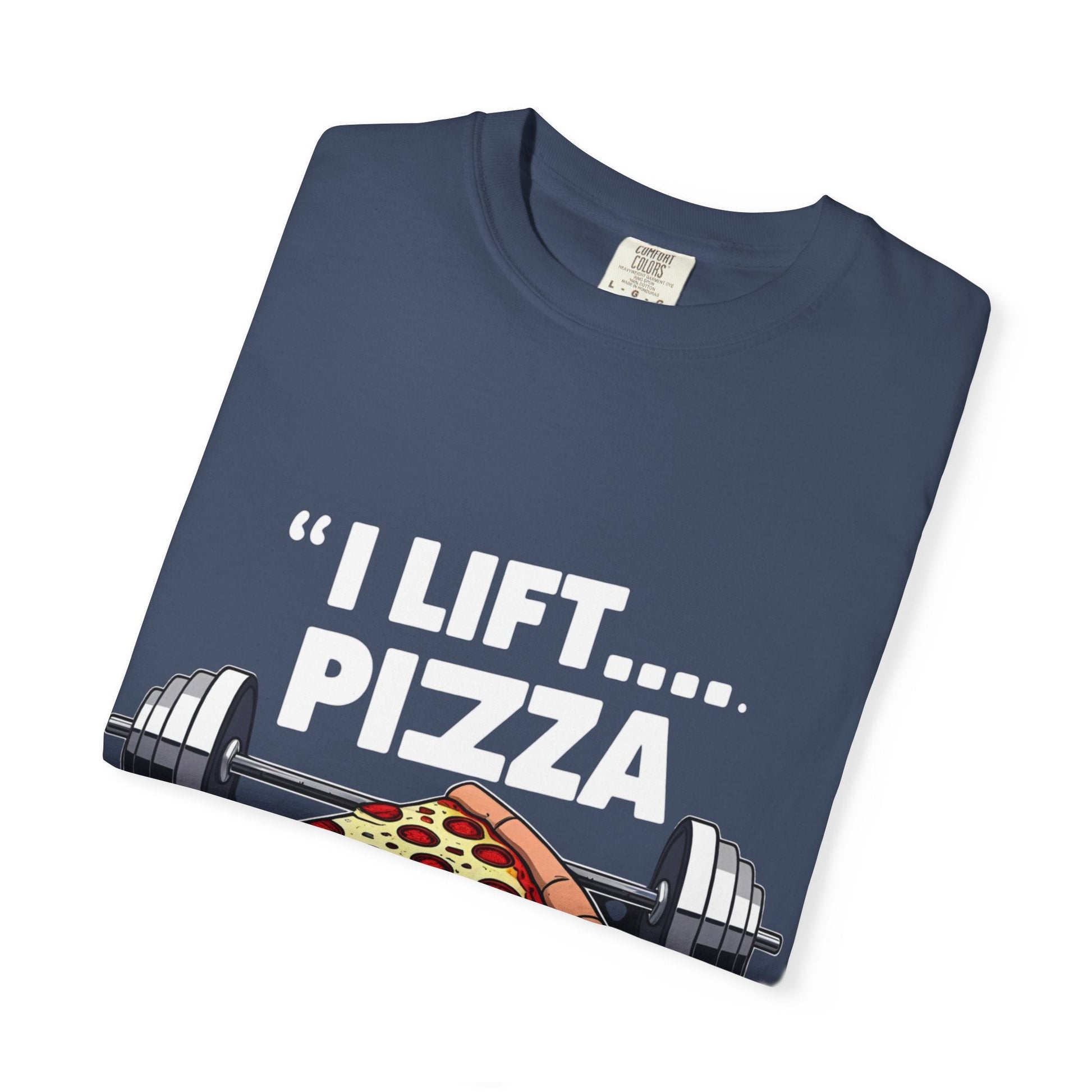 I LIFT PIZZA TO MY MOUTH t-shirt Printify