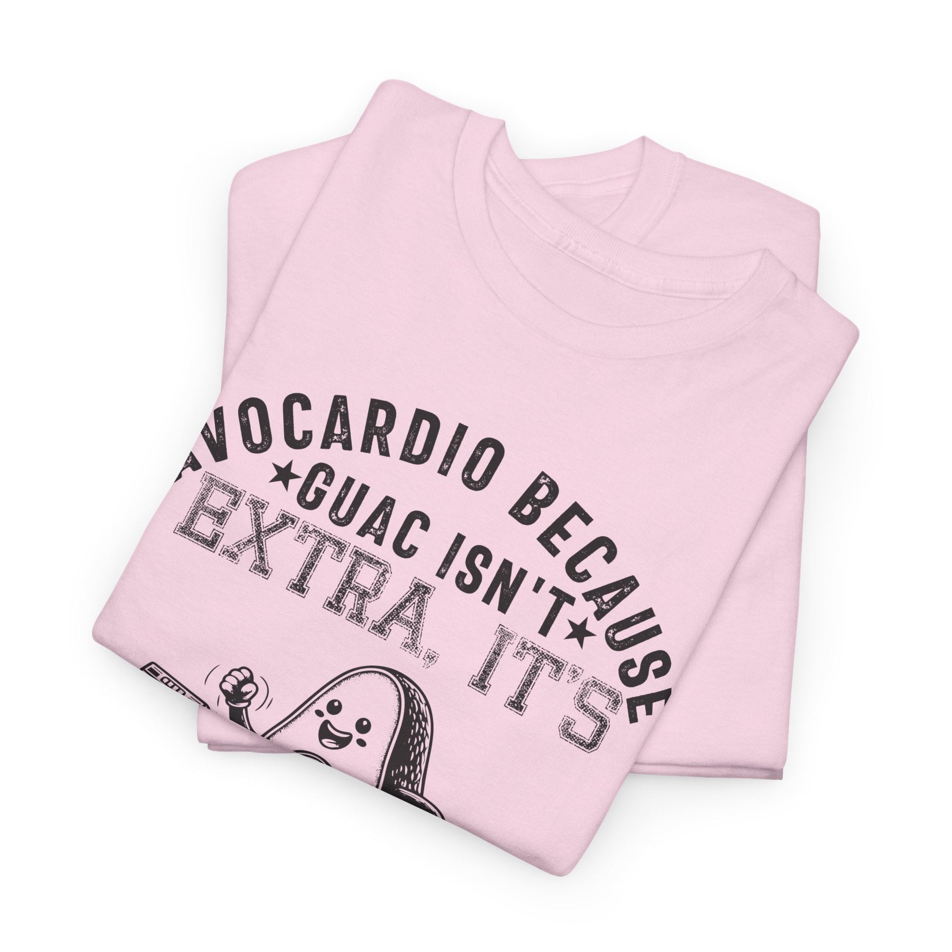 AVOCARDIO BECAUSE GUAC ISN'T EXTRA. IT'S ESSENTIAL t-shirt Printify