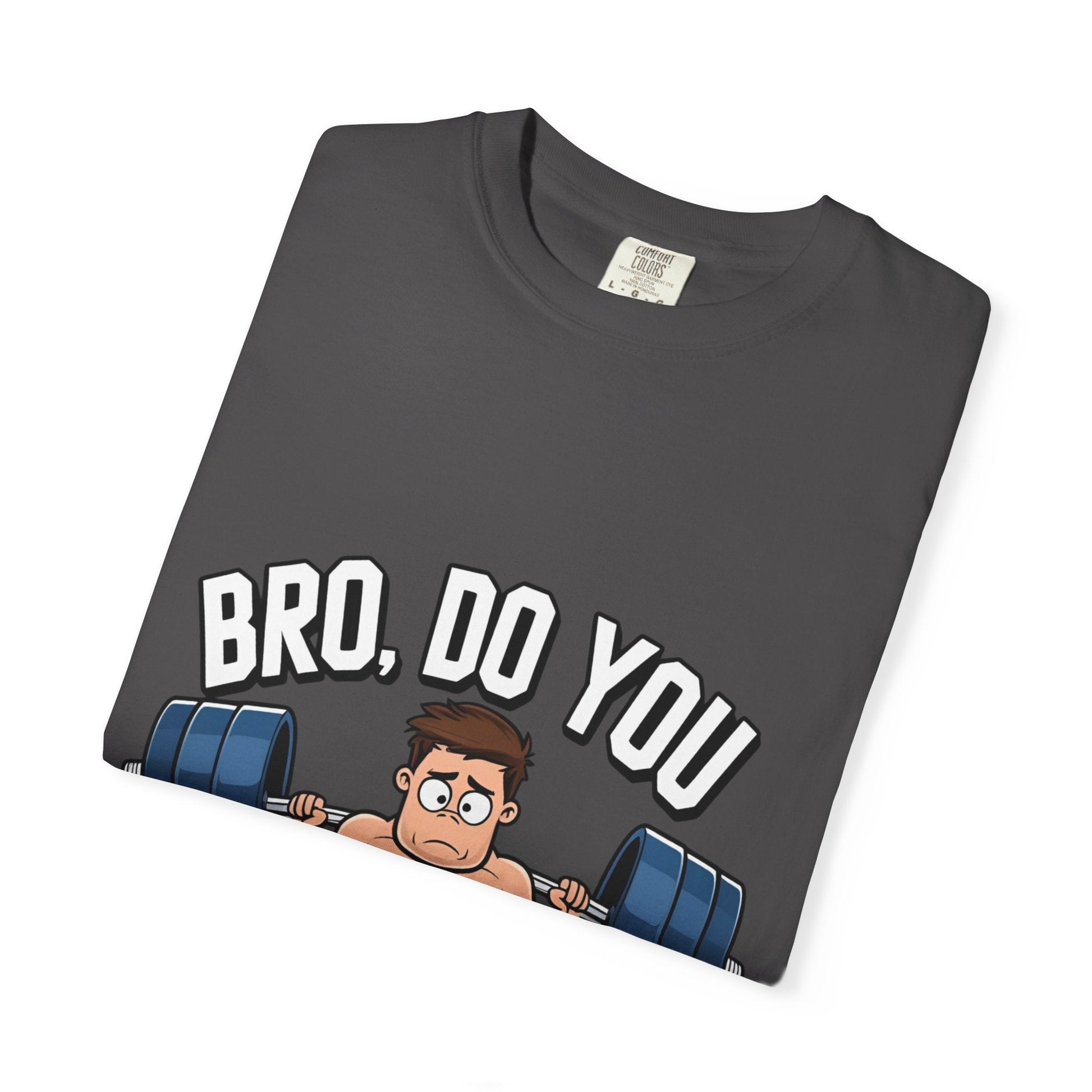 BRO, DO YOU EVEN LIFT? t-shirt Printify