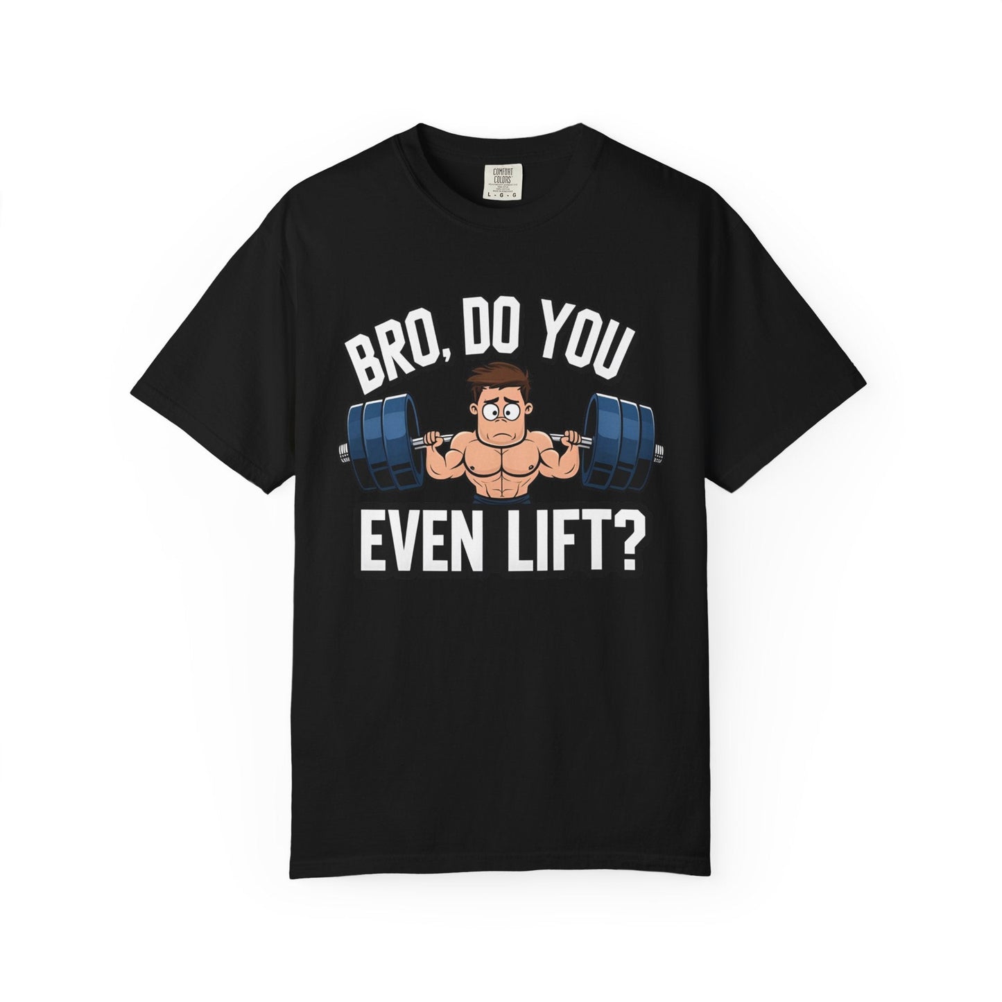 BRO, DO YOU EVEN LIFT? t-shirt Printify