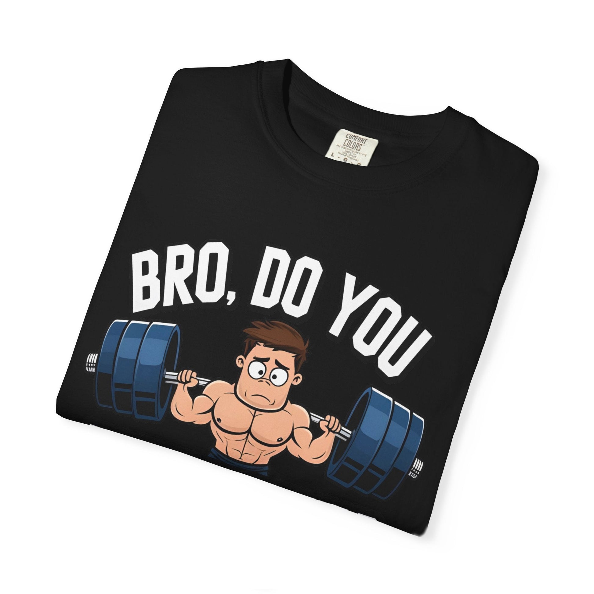 BRO, DO YOU EVEN LIFT? t-shirt Printify