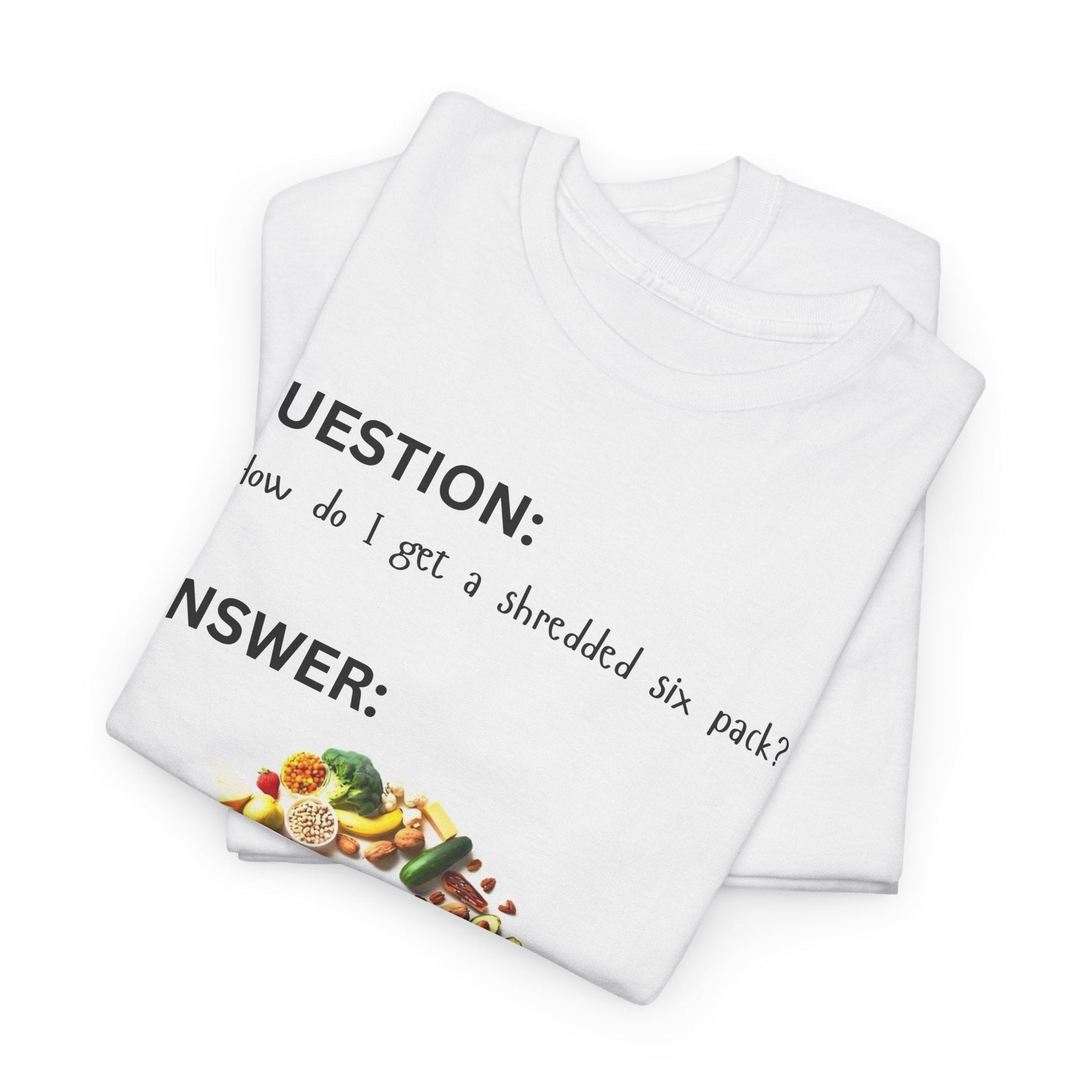 How Do I Get A Shredded Six Pack? T-Shirt | Diet & Exercise Printify